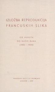 Izložba reprodukcija francuskih slika - Od Maneta do naših dana (1862-1930) : Salon Likum, Zagreb, 1.11.-10.11.1948