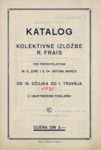 Katalog kolektivne izložbe R. Frais - pod pokroviteljstvom m.g. Zore i g. Dr. Artura Marića