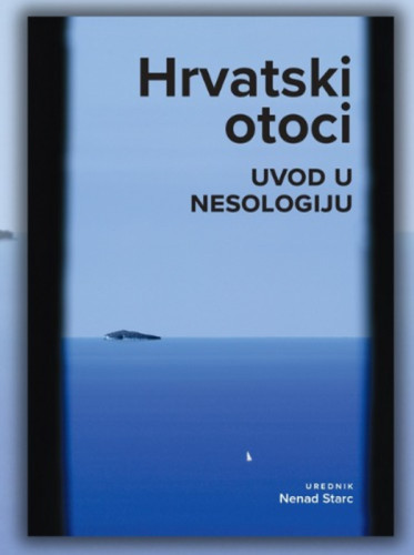 Hrvatski otoci : uvod u nesologiju / urednik Nenad Starc