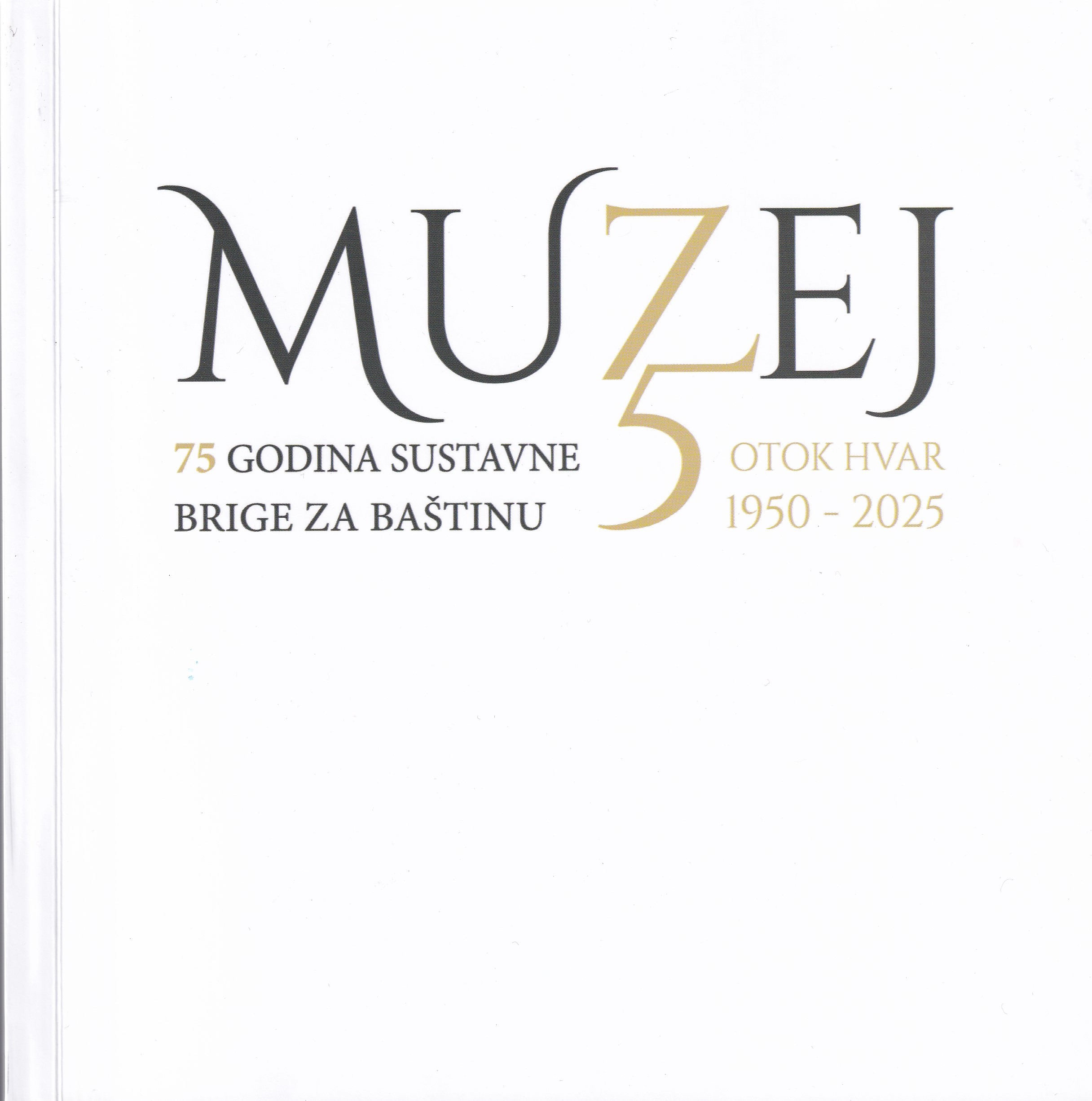 Muzeji na Hvaru : 75 godina sustavne brige za baštinu = Museums on Hvar : 75 years of systematic care for heritage / autori Katija Borak ... [et al.] ; prijevod Jadranka Ryle ; fotografije Ivo Vučetić