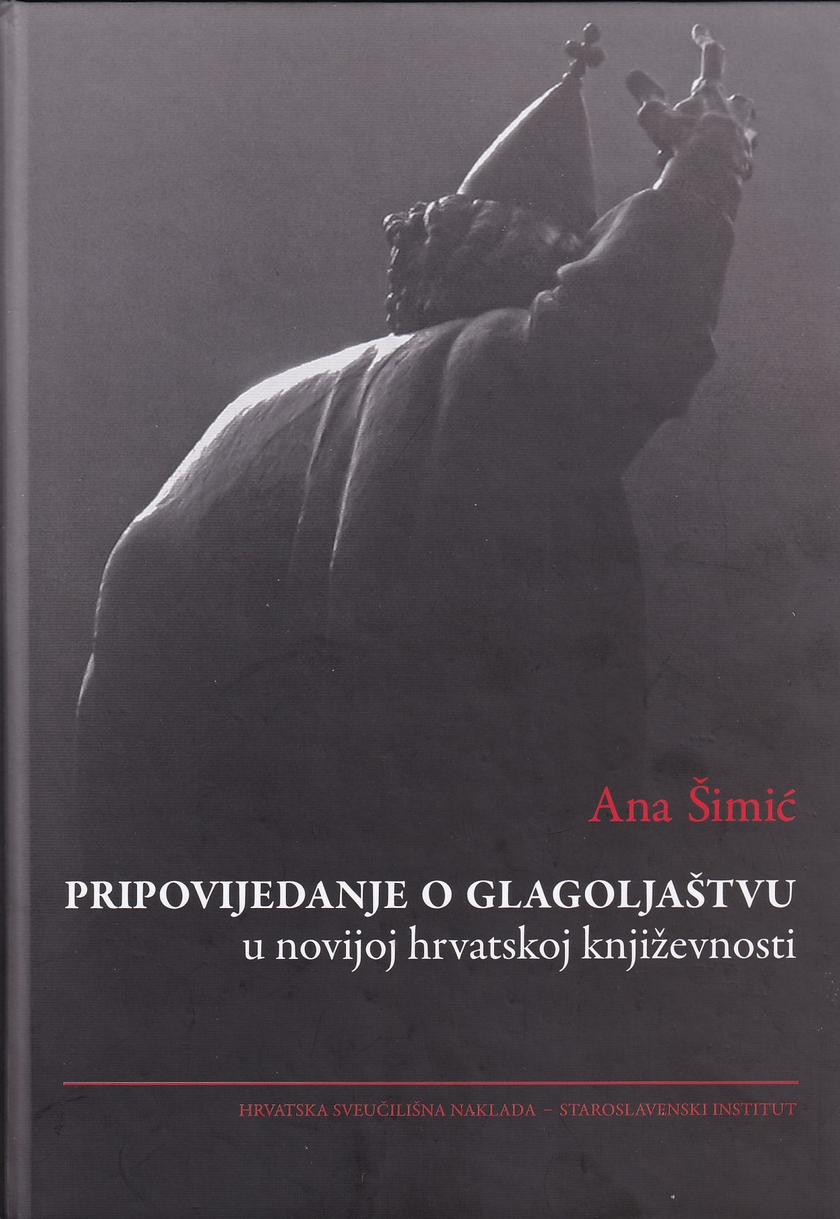 Pripovijedanje o glagoljaštvu u novijoj hrvatskoj književnosti / Ana Šimić