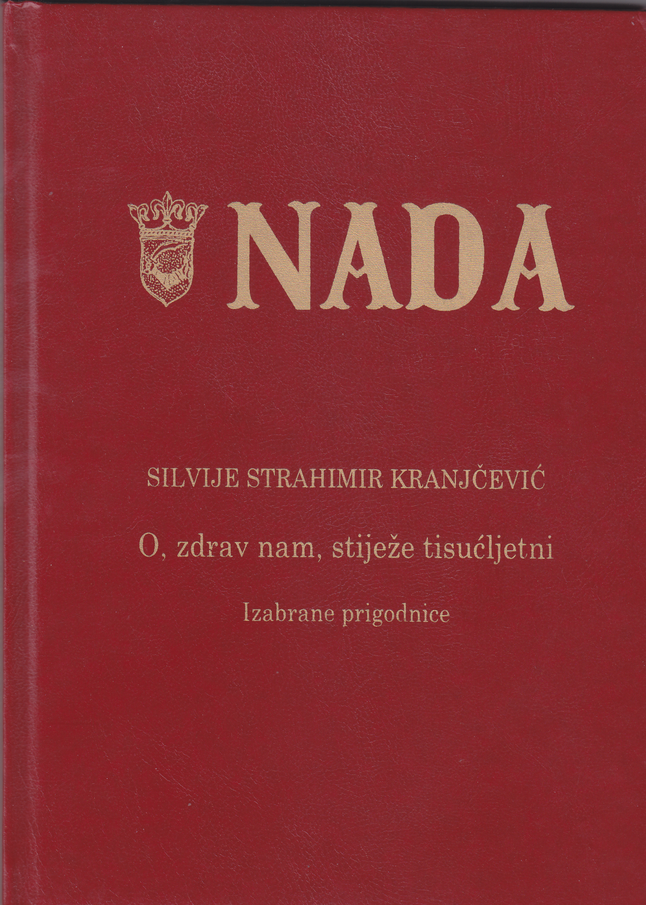 O, zdrav nam, stiježe tisućljetni : izabrane prigodnice / Silvije Strahimir Kranjčević ; priredio Mirko Ćurić