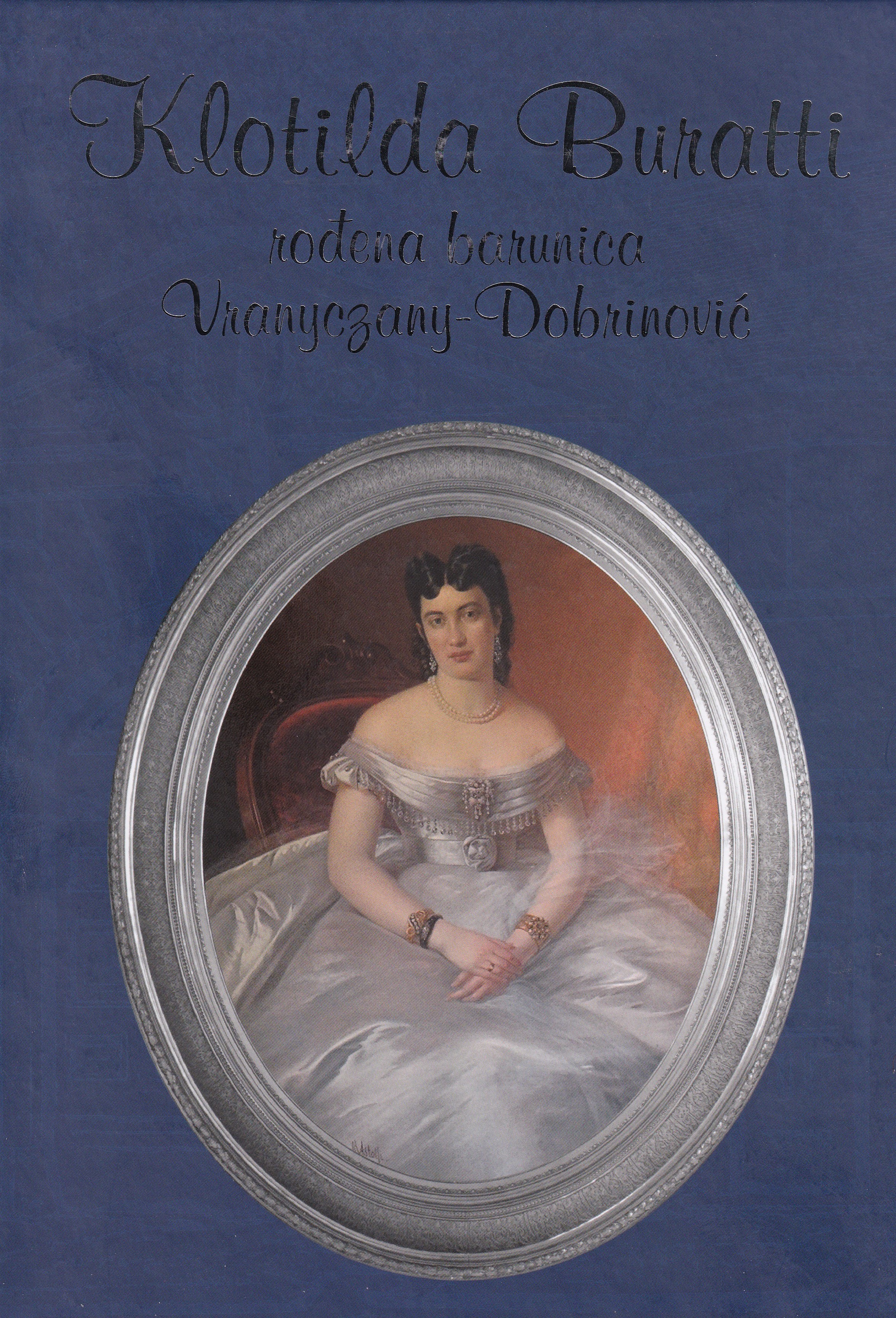 Klotilda Buratti : rođena barunica Vranyczany-Dobrinović  : (1835.–1912.) / Mirjana Gulić