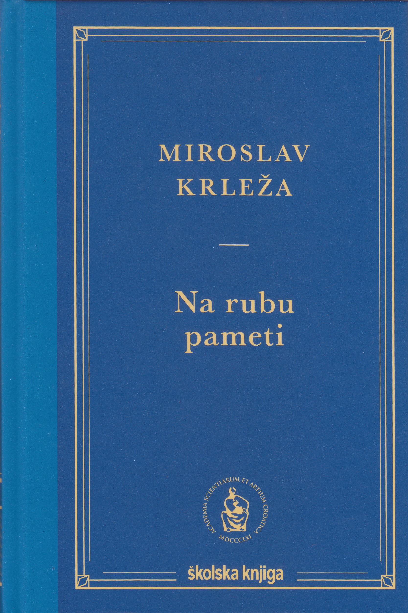 Na rubu pameti / Miroslav Krleža ; Krešimir Nemec pogovor - Od sudnice do ludnice, Miroslav Krleža iz godine u godinu
 