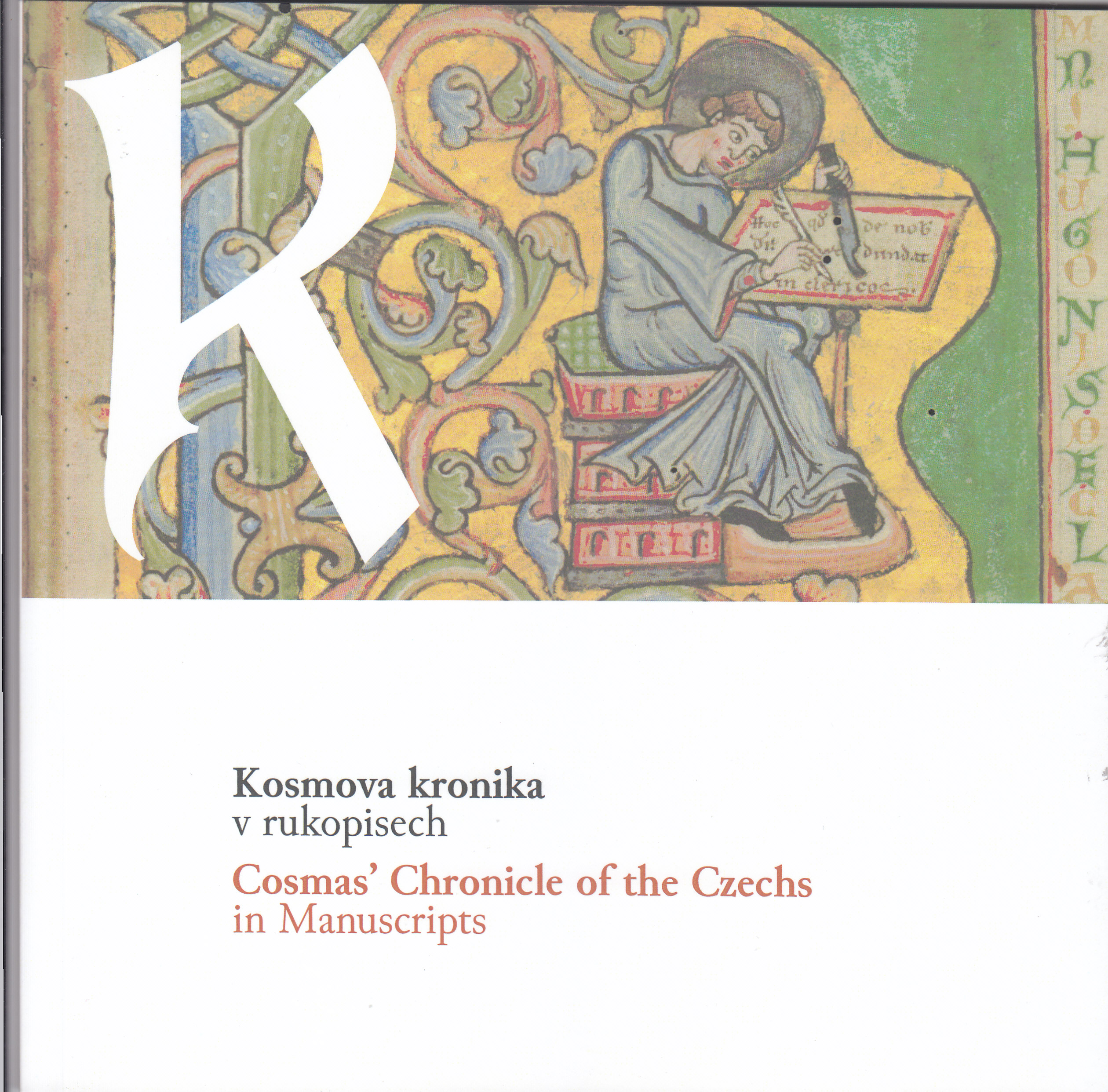 Kosmova kronika v rukopisech = Cosmas' chronicle of the Czechs in manuscipts ; priredila Petra Chýlová
