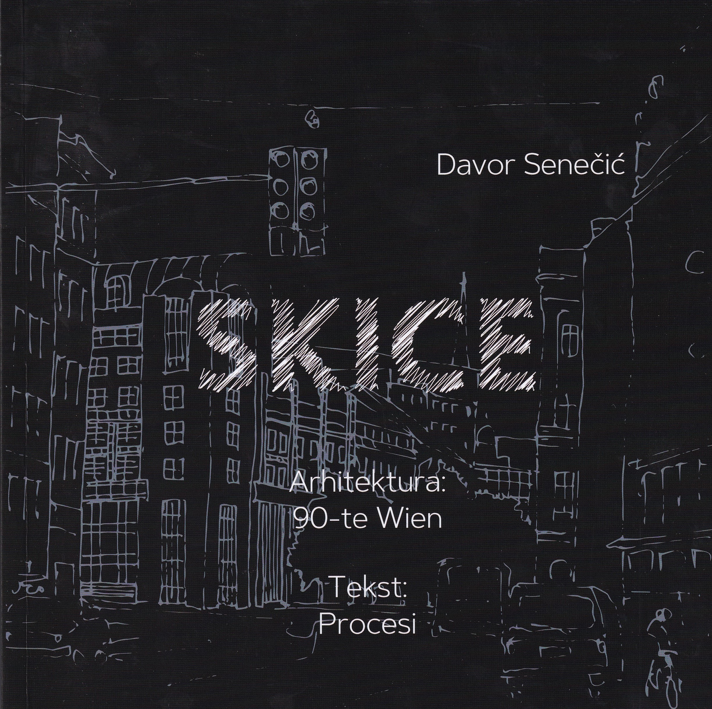 Skice : arhitektura: 90-te Wien / Davor Senečić
