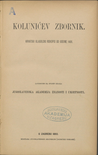 Kolunićev zbornik : hrvatski glagolski rukopis od godine 1486. / [izdanje priredio Matija Valjavac]