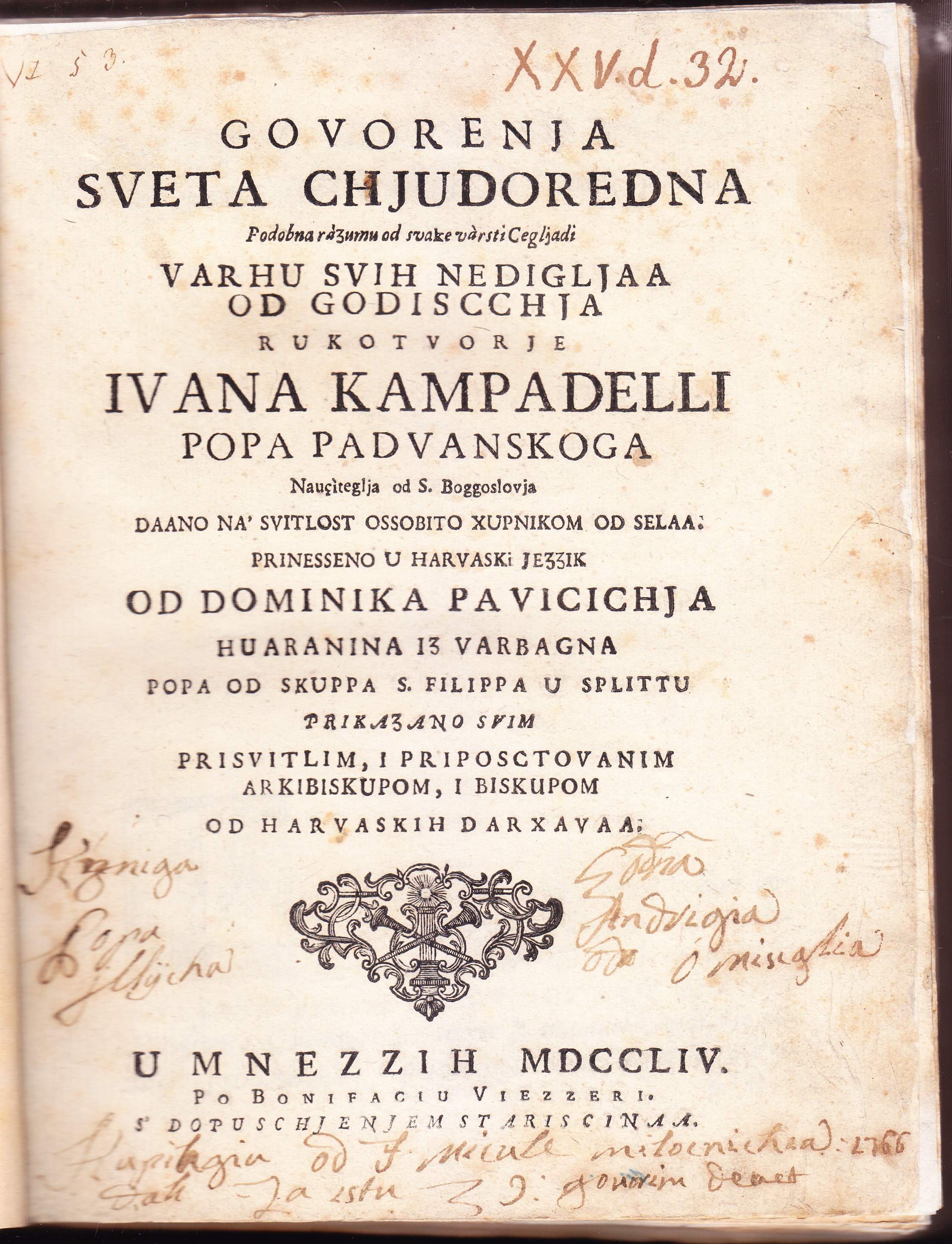 Govoregna sveta chjudoredna podobna razumu od svake varsti cegljadi varhu svih nedigljaa od godiscchja / rukotvorje Ivana Kampadelli popa Padvanskoga, nauciteglja od s. boggoslovja, daano na svitlost ossobito xupnikom od selaa ; prinesseno u harvaski jezzik od Dominika Pavicichja, Huaranina iz Varbagna, popa od skuppa s. Filipa u Splitu