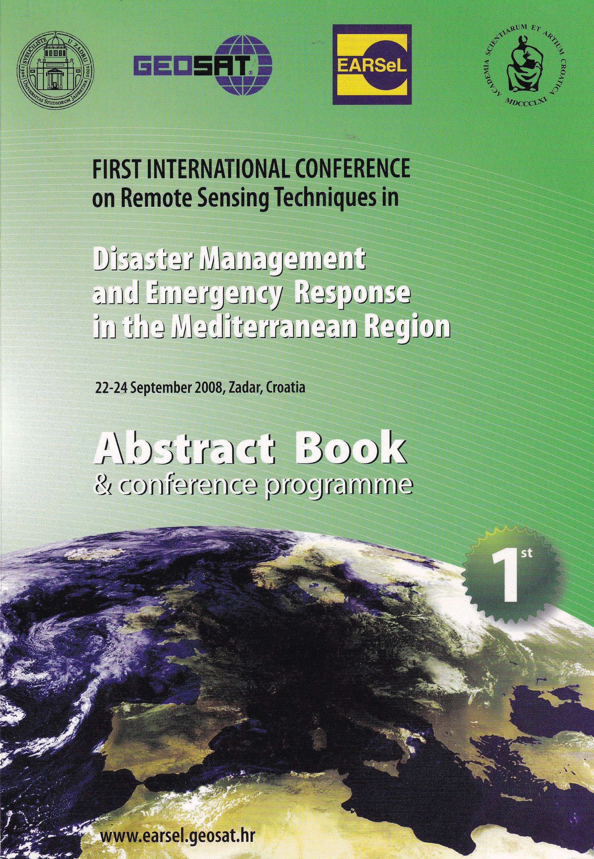 Abstract Book and conference programme / First International Conference on Remote Sensing Techniques in Disaster Management and Emergency Response in the Mediterranean Region, 22-24 September 2008, Zadar ; editors Marinko Oluić i Ivan Gušić