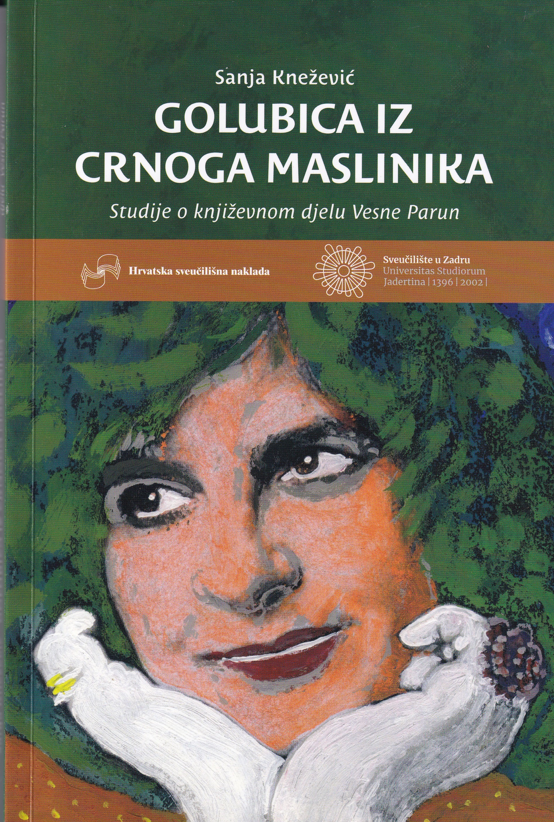 Golubica iz crnoga maslinika : studije o književnom djelu Vesne Parun / Sanja Knežević