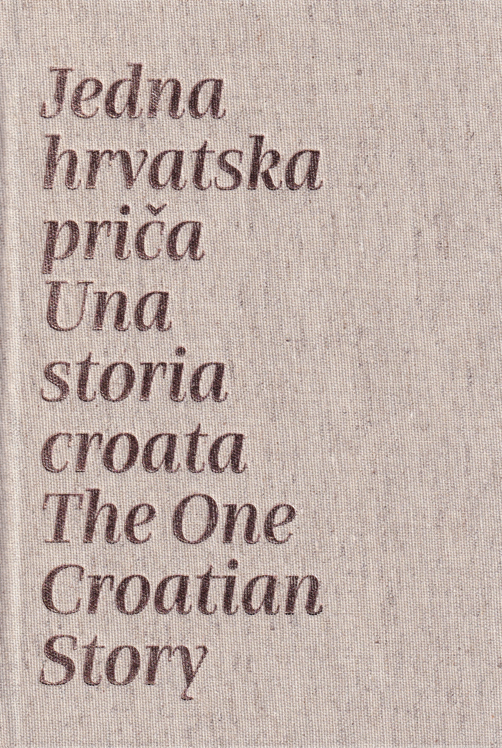 Jedna hrvatska priča = Una storia croata = The One Croatian Story / urednici kataloga Maroje Mrduljaš, Predrag Grubić, Davor Bruketa ; fotografi Domagoj Blažević ... [et al.] ; autori ilustracija Danijel Srdarev ... [et al.]