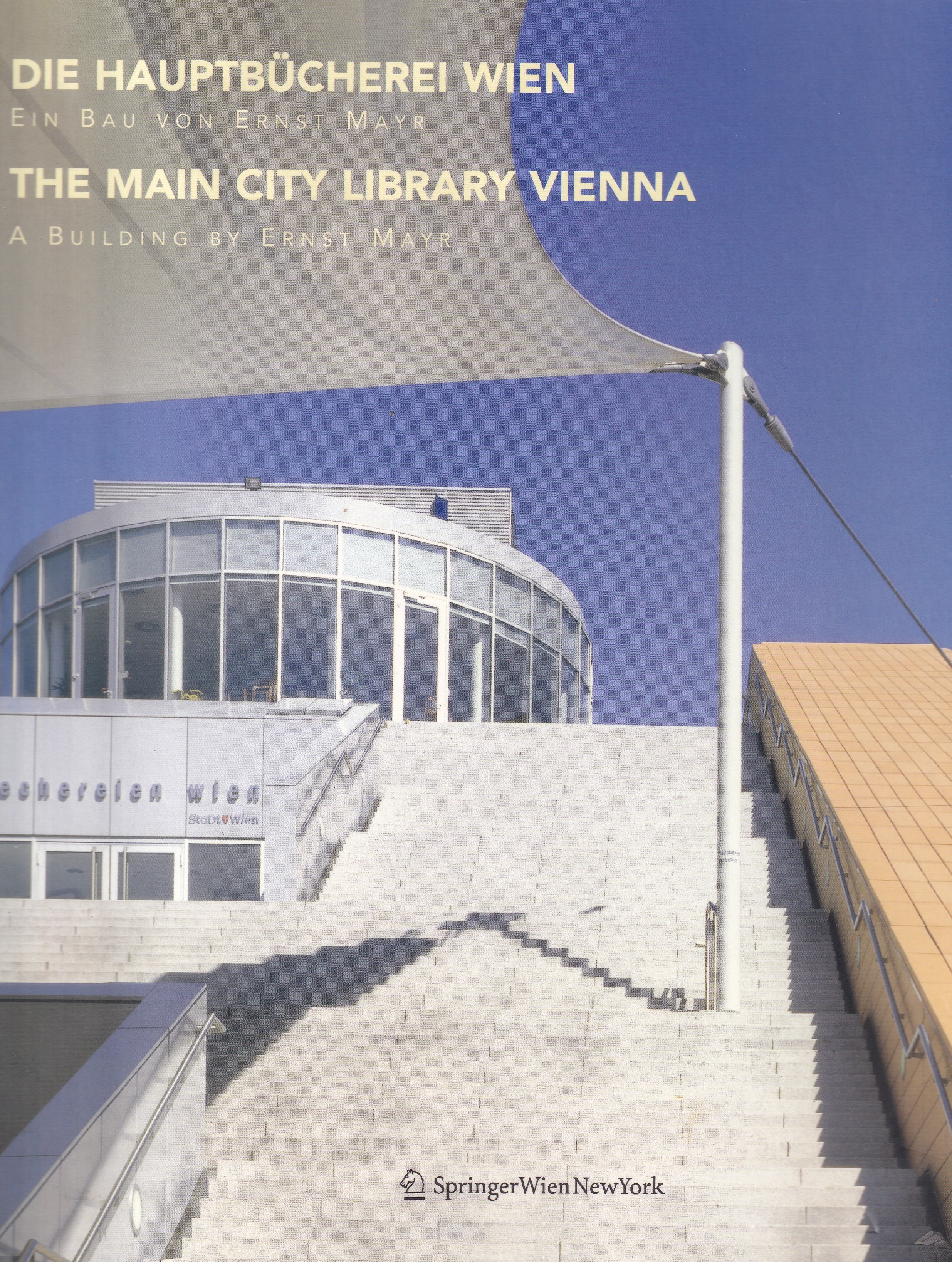 Die Hauptbücherei Wien : ein Bau von Ernst Mayr = The Main City Library Vienna : the building by Ernst Mayr / Ernst Mayr
