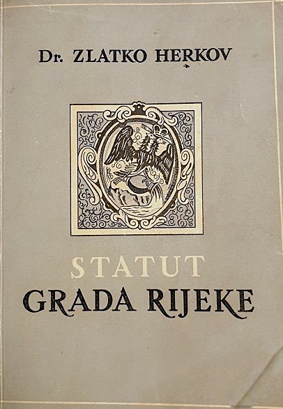 Statut grada Rijeke iz godine 1530 = Statutum terrae Fluminis, anno MDXXX ; priredio Zlatko Herkov
