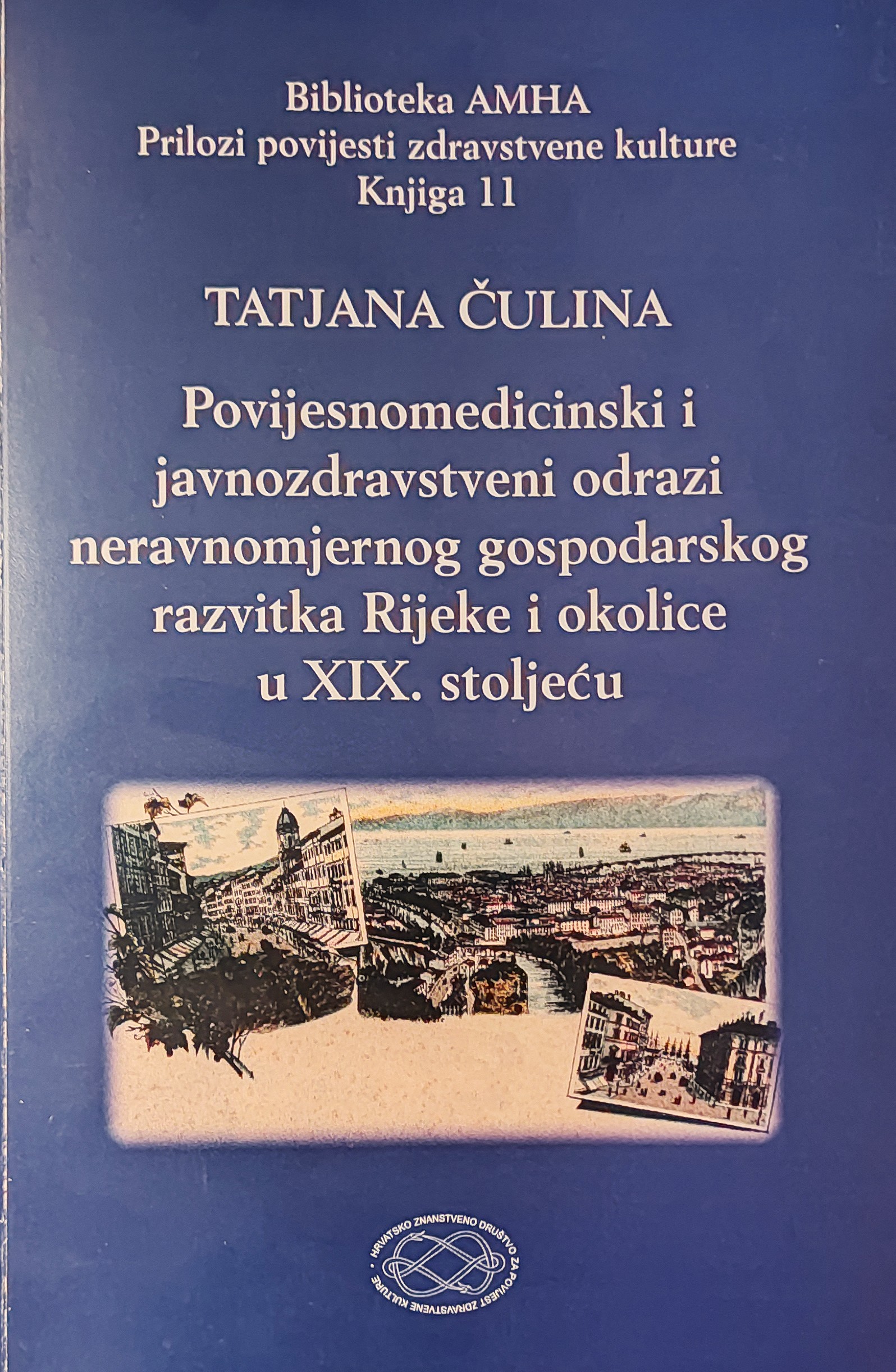 Povijesnomedicinski i javnozdravstveni odrazi neravnomjernog gospodarskog razvitka Rijeke i okolice u XIX. stoljeću / Tatjana Čulina