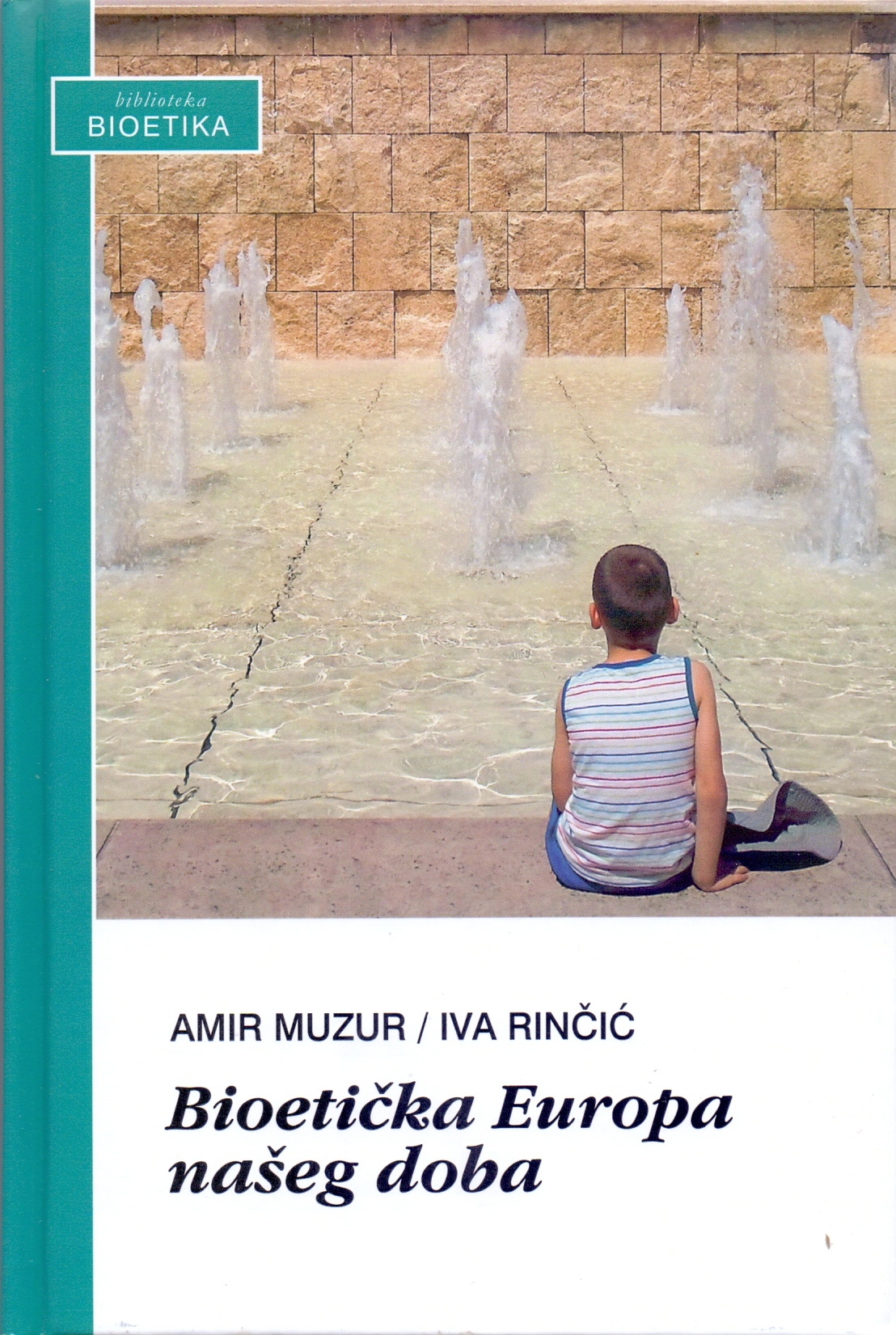Bioetička Europa našeg doba : struje, kormilari, sidrišta / Amir Muzur, Iva Rinčić