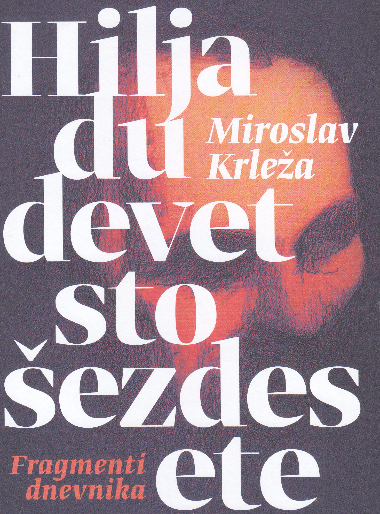 Hiljadudevetstošezdesete : fragmenti dnevnika / Miroslav Krleža ; izabrao i priredio Vlaho Bogišić