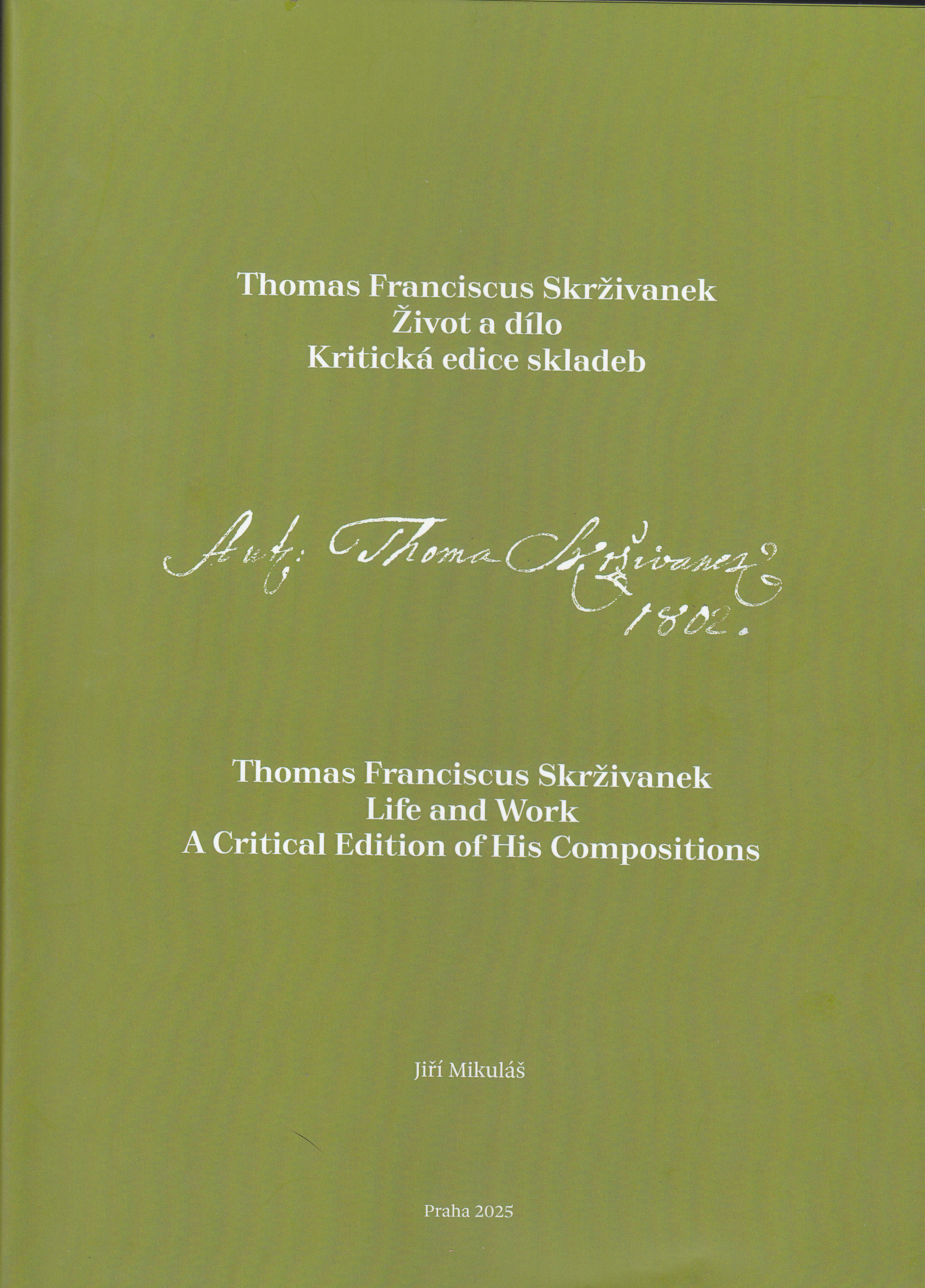 Thomas Franciscus Skrživanek
 : život a dílo
 : kritická edice skladeb = Thomas Franciscus Skrživanek : life and work : a critical edition of his compositions / Jiři Mikuláš ; [preklad tekstovych časti: Andy Letham]