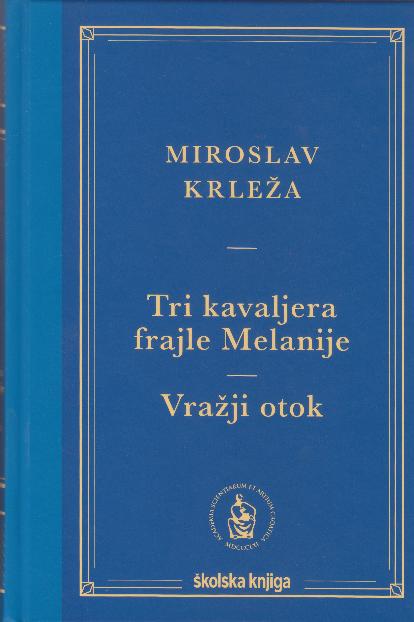 Tri kavaljera frajle Melanije ; Vražji otok / Miroslav Krleža ; Krešimir Nemec pogovor - Fikcija među fikcijama, Erupcija afekata, Miroslav Krleža iz godine u godinu
 