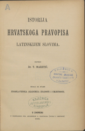 Istorija hrvatskoga pravopisa latinskijem slovima / napisao T. Maretić