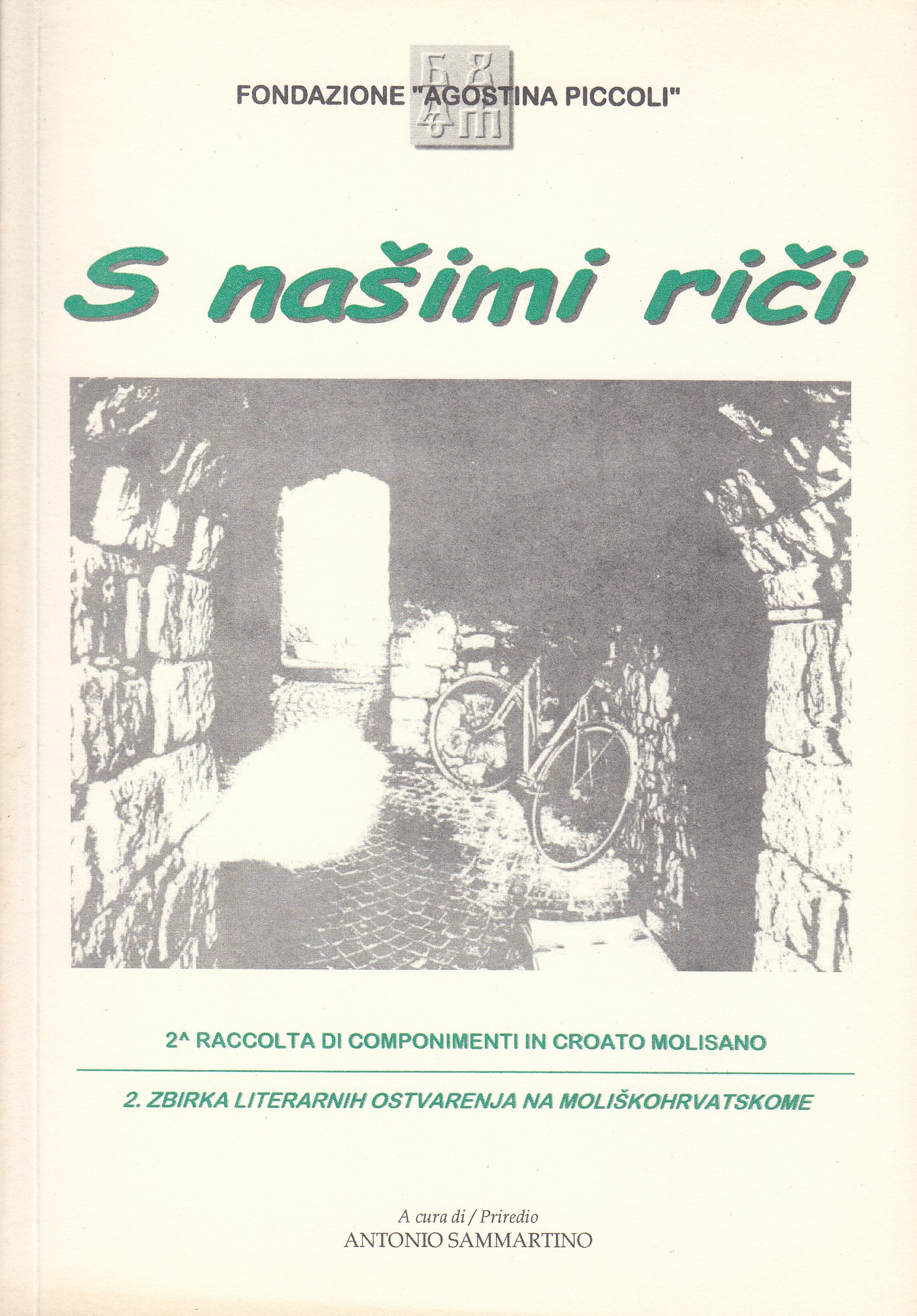 S našimi riči 2 = Con le nostre parole : 2a raccolta di componimenti in croato molisano  = Našim riječima : 2. zbirka literarnih osvarenja na moliškohrvatskome / a cura = priredio Antonio Sammartino ; traduzione croata = prijevod na hrvatski Vesna Bilušić