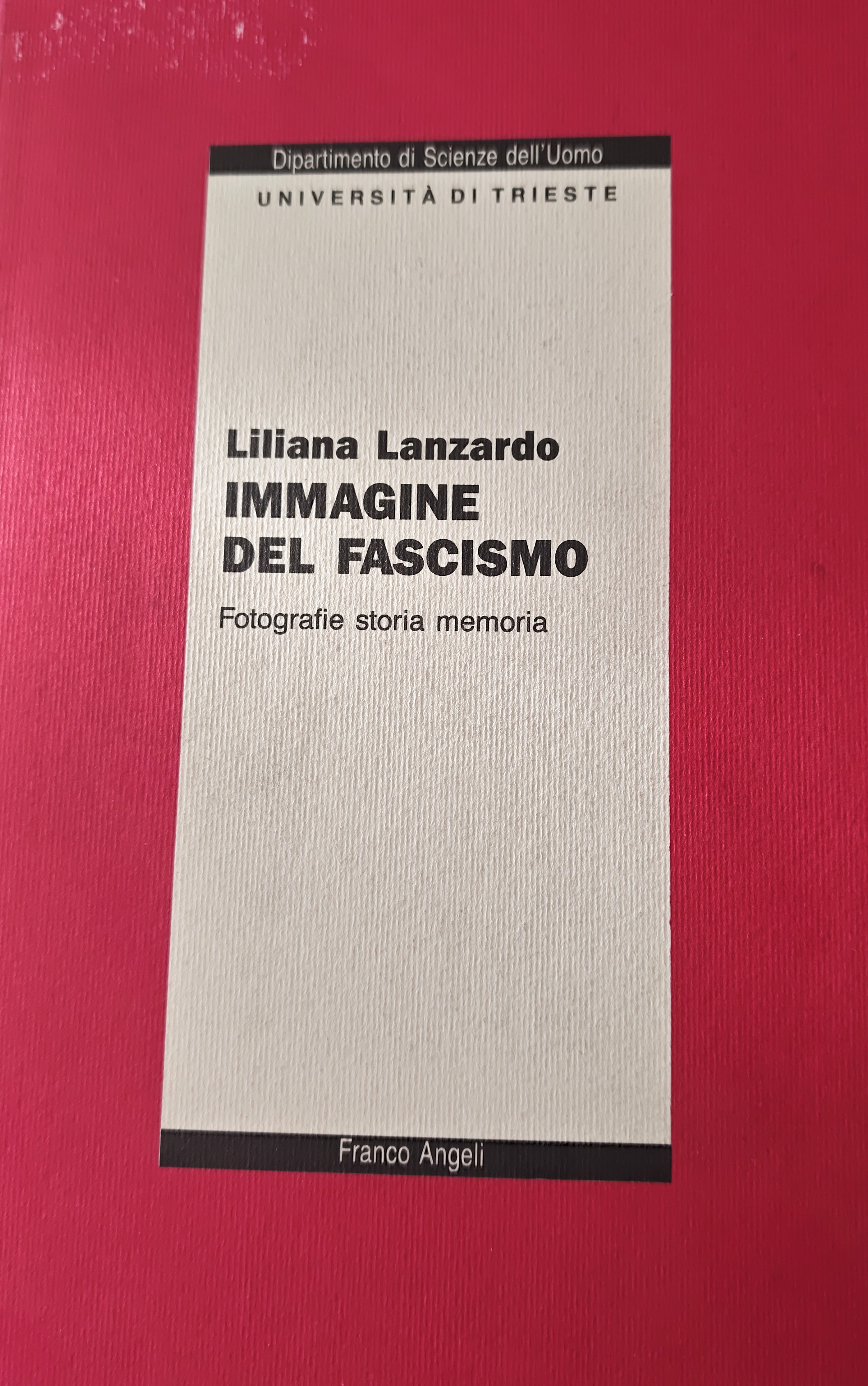 Immagine del fascismo : fotografie storia memoria / Liliana Lanzardo