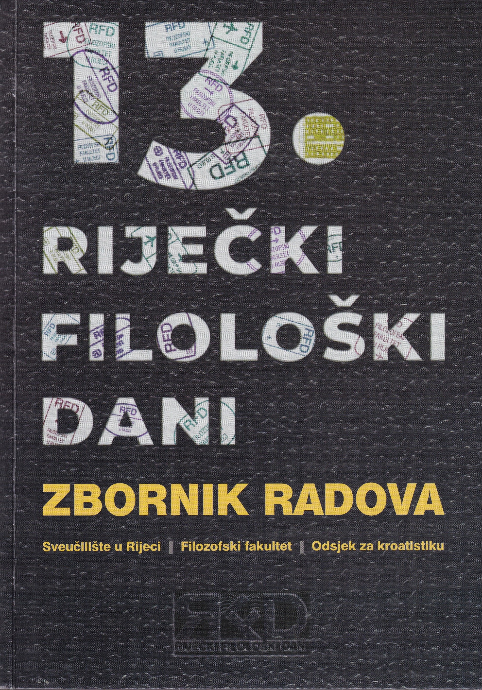 Riječki filološki dani : zbornik radova s Trinaestoga međunarodnog znanstvenog skupa održanoga u Rijeci od 10. do 12. studenoga 2022. ; [urednice Lada Badurina, Nikolina Palašić]