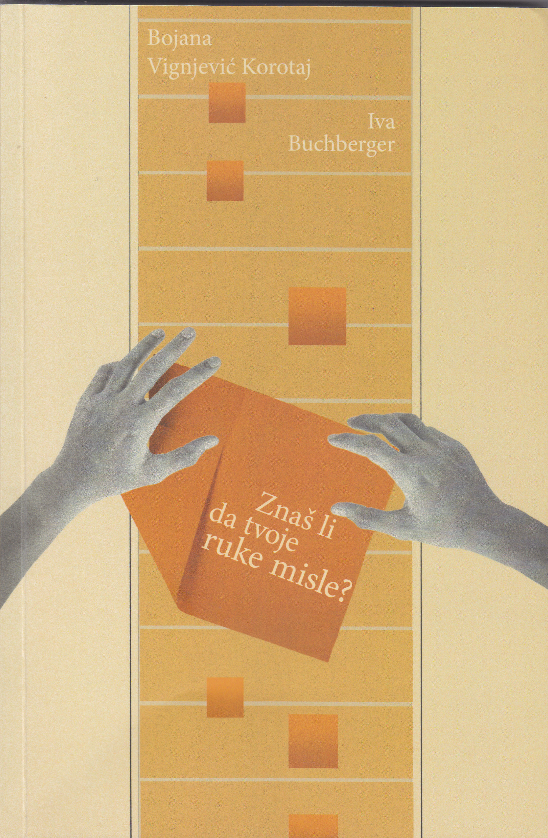 Znaš li da tvoje ruke misle? : poučavanje za kritičko mišljenje u strukovnom obrazovanju i osposobljavanju : priručnik za strukovne nastavnike / Bojana Vignjević Korotaj, Iva Buchberger