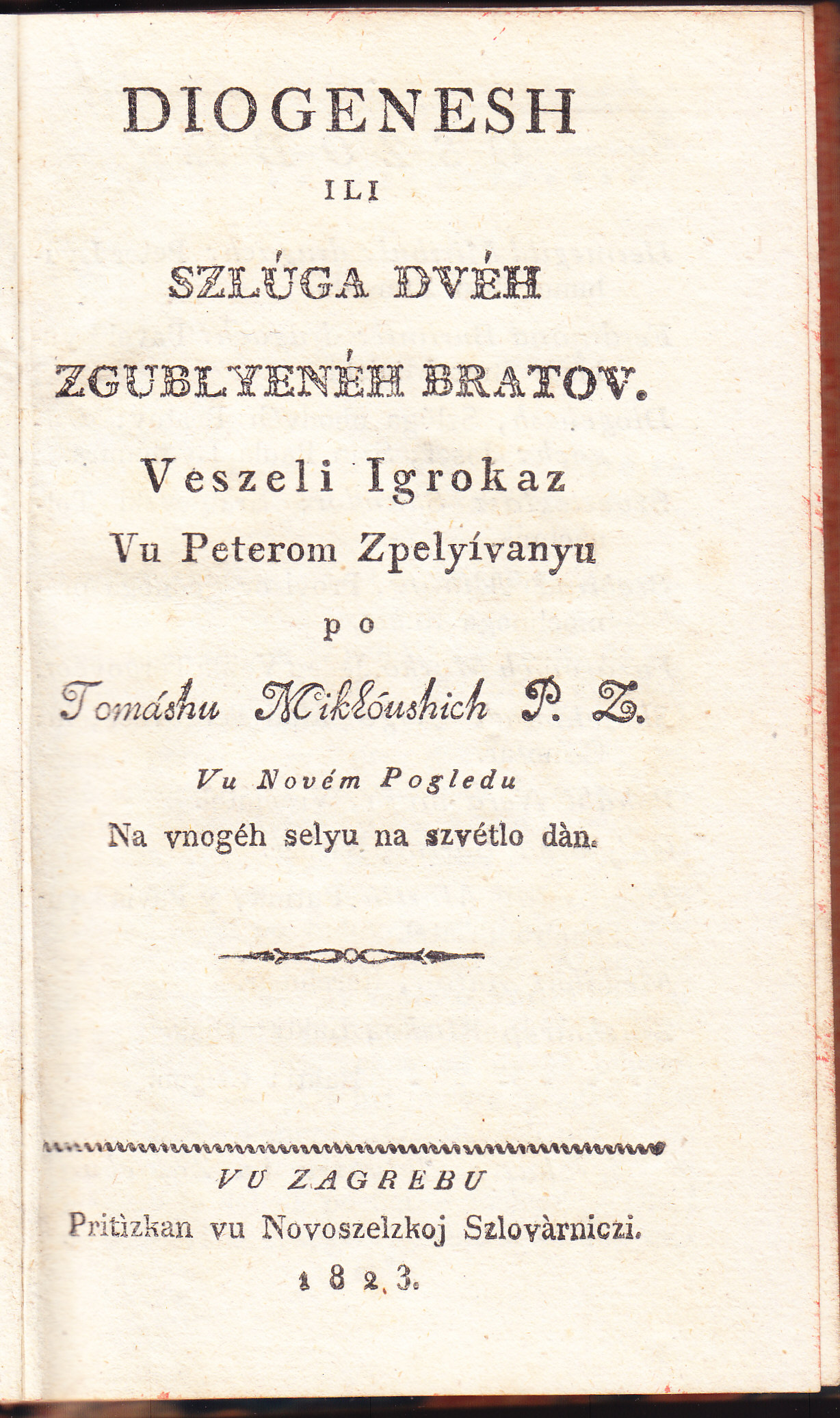 Sv. 2 : Diogenesh ili Szluga dveh zgublyeneh bratov : veseli igrokaz vu peterom speljivanju ; po Tomashu Miklousich P. Z.