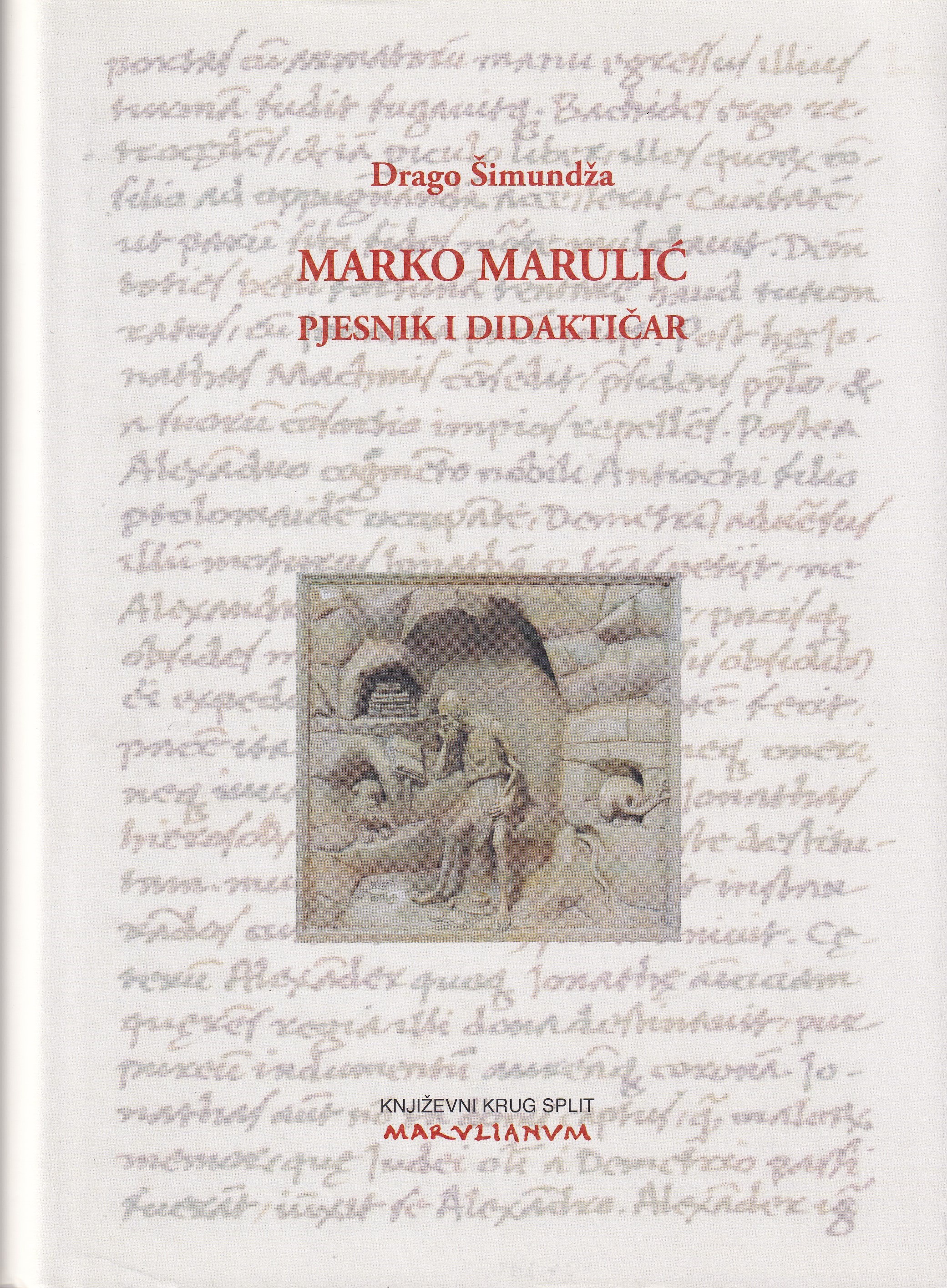 Marko Marulić : pjesnik i didaktičar / Drago Šimundža