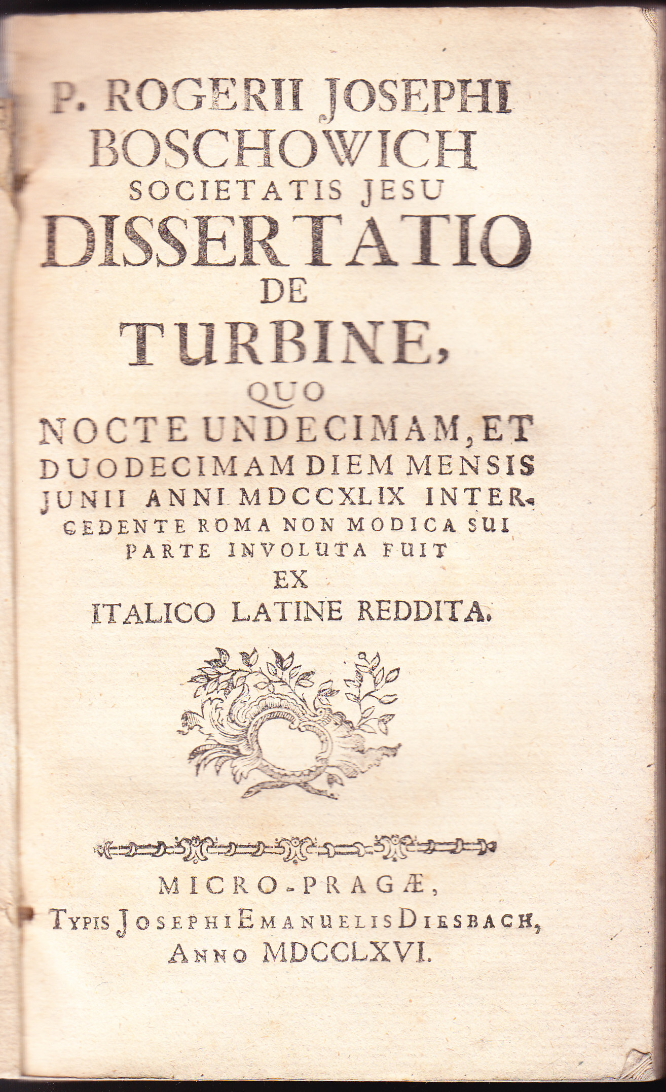 P. Rogerii Josephi Boschowich S. J. Dissertatio de turbine, quo nocte undecimam, et duodecimam diem mensis Junii anni MDCCXLIX intercedente Roma mon modica sui parte involuta fuit ex Italico Latine reddita