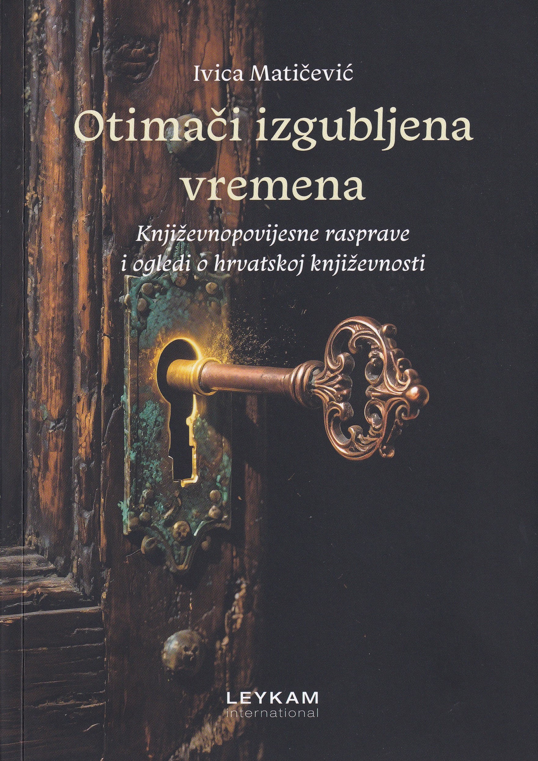  Otimači izgubljena vremena : književnopovijesne rasprave i ogledi o hrvatskoj književnosti / Ivica Matičević