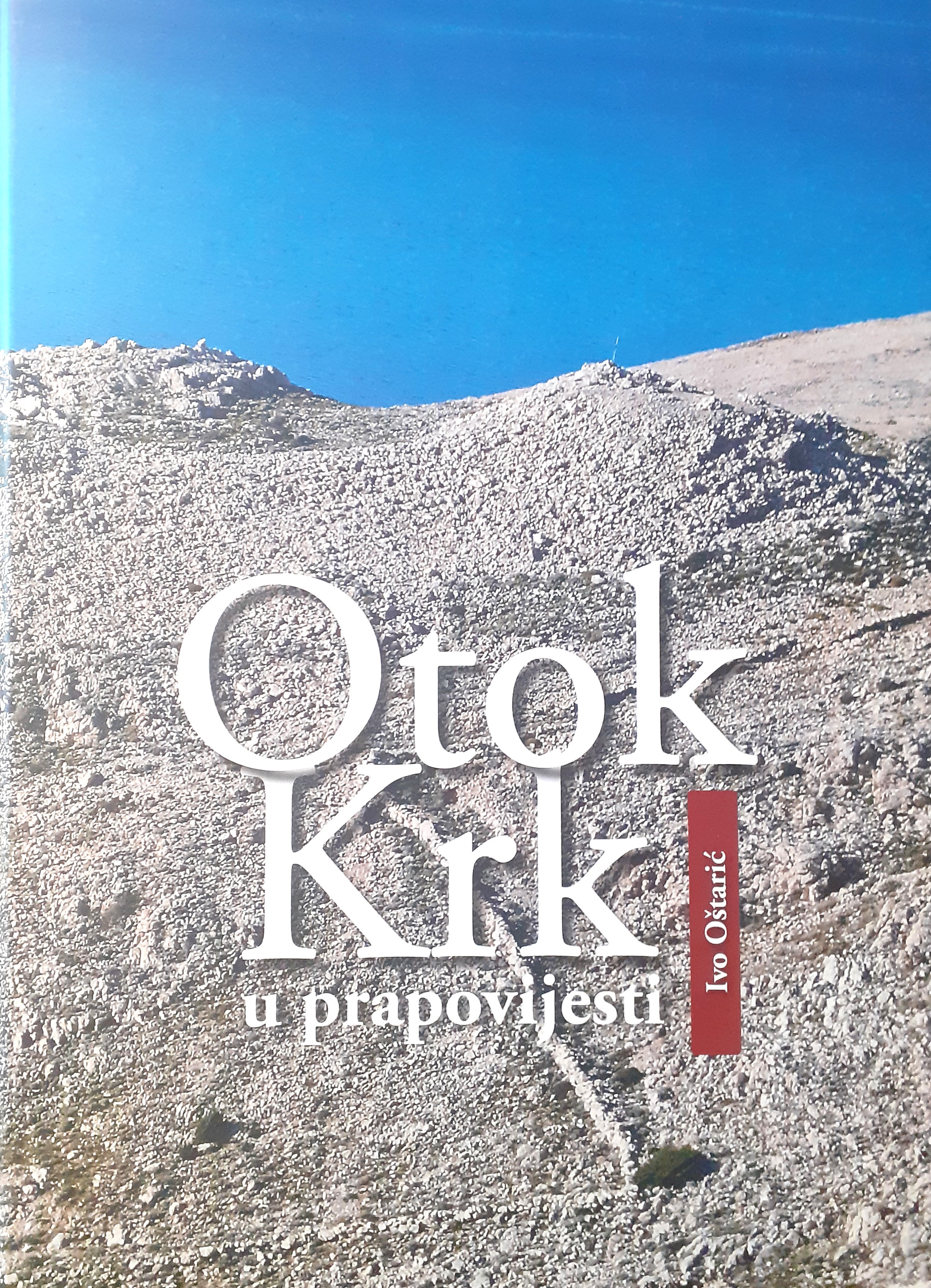 Otok Krk u prapovijesti / Ivo Oštarić