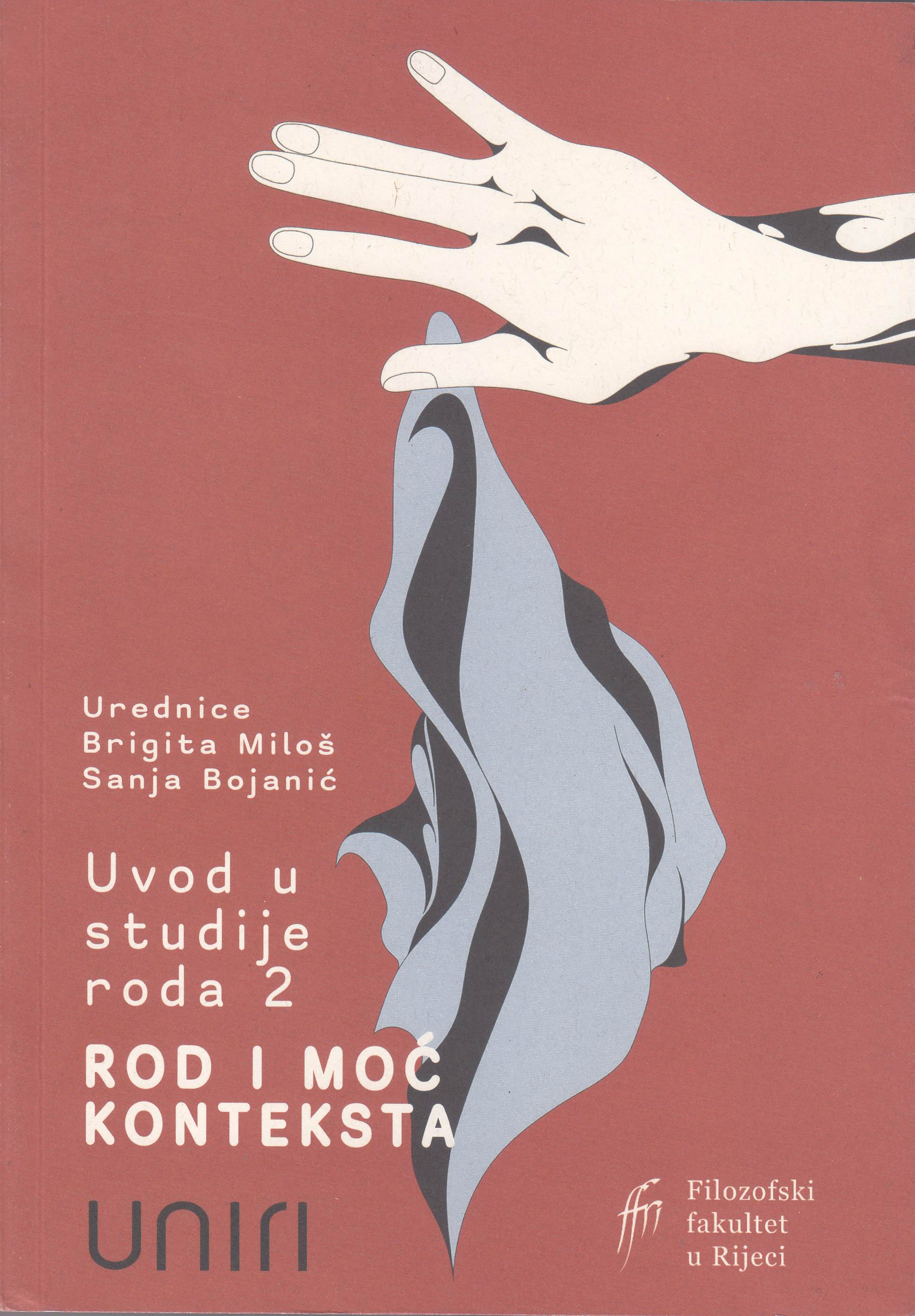 Uvod u studije roda 2 : rod i moć konteksta : kulturalni, povijesni i društveni utjecaji na jezik, medije, politiku, religiju, umjetnost i tehnologiju / urednice Brigita Miloš, Sanja Bojanić