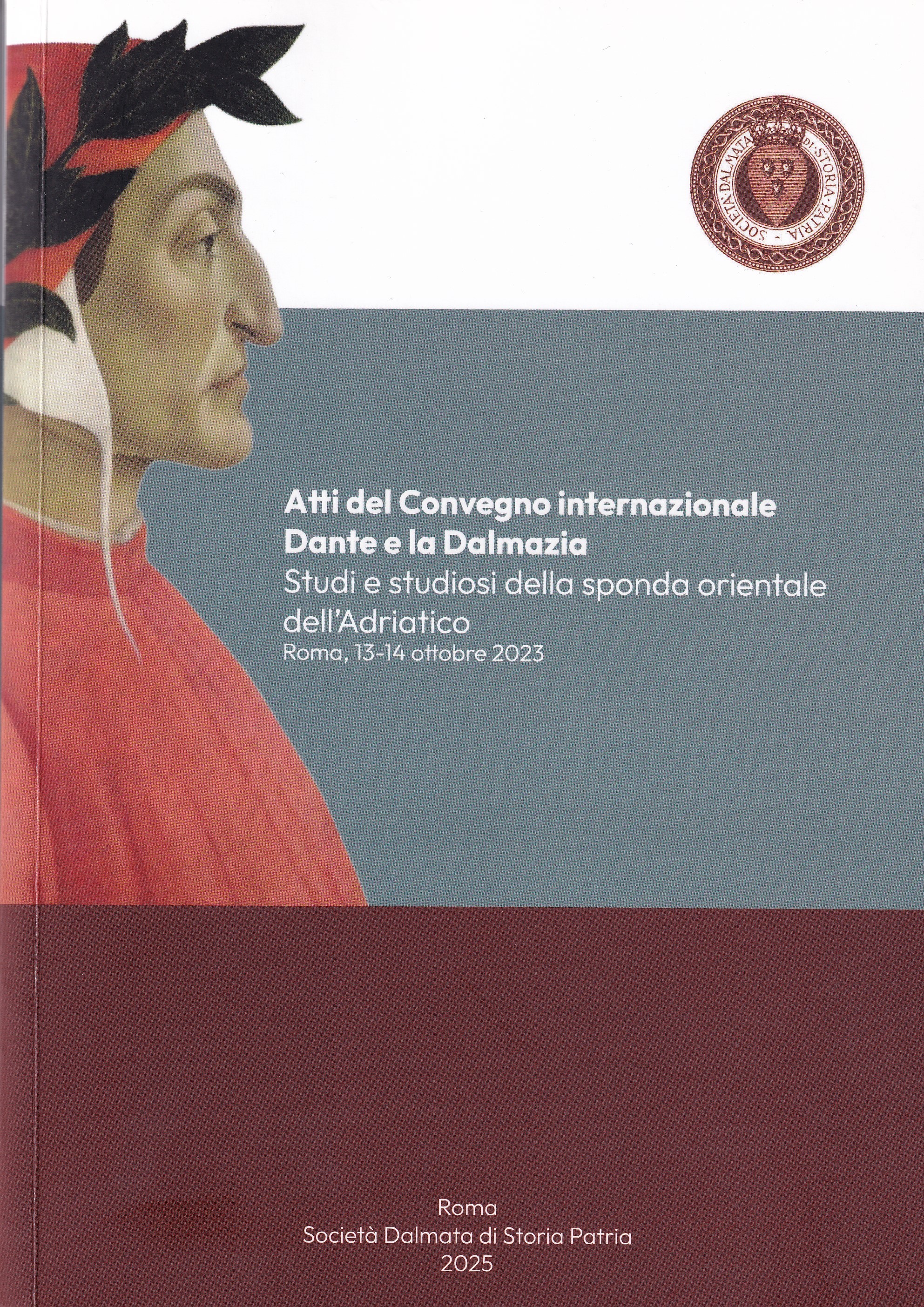 Atti del Convegno internazionale Dante e la Dalmazia : Studi e studiosi della sponda orientale dell' Adriatico : Roma, 13-14 ottobre 2023 / a cura di Bruno Crevato-Selvaggi e Rita Tolomeo