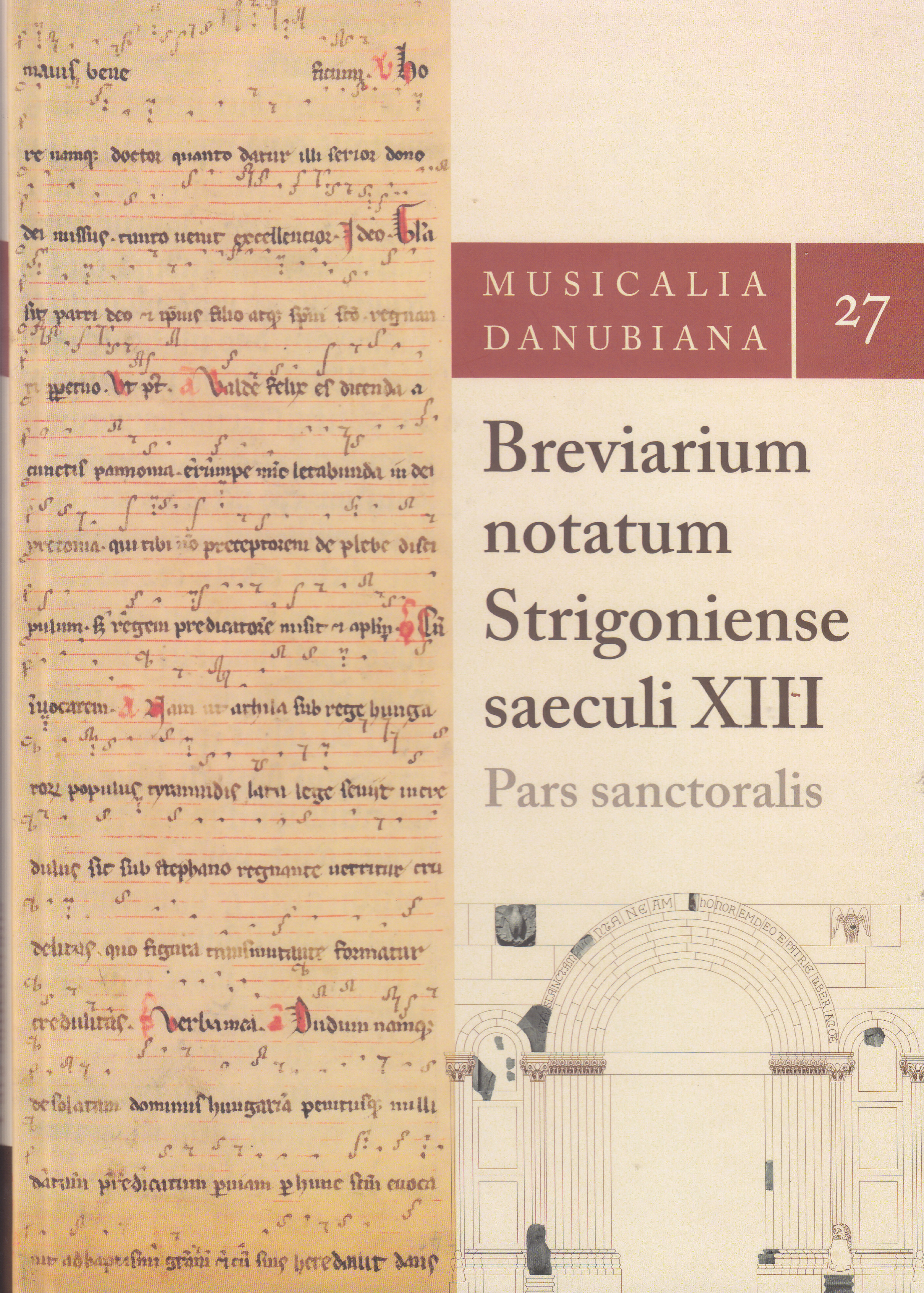Breviarium notatum Strigoniense saeculi XIII : pars sanctoralis / közreadja = edited and introduced by = napisao i uredio Gábriel Szoliva