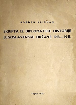 Skripta iz diplomatske historije Jugoslavenske države 1918.-1941. / Bogdan Krizman