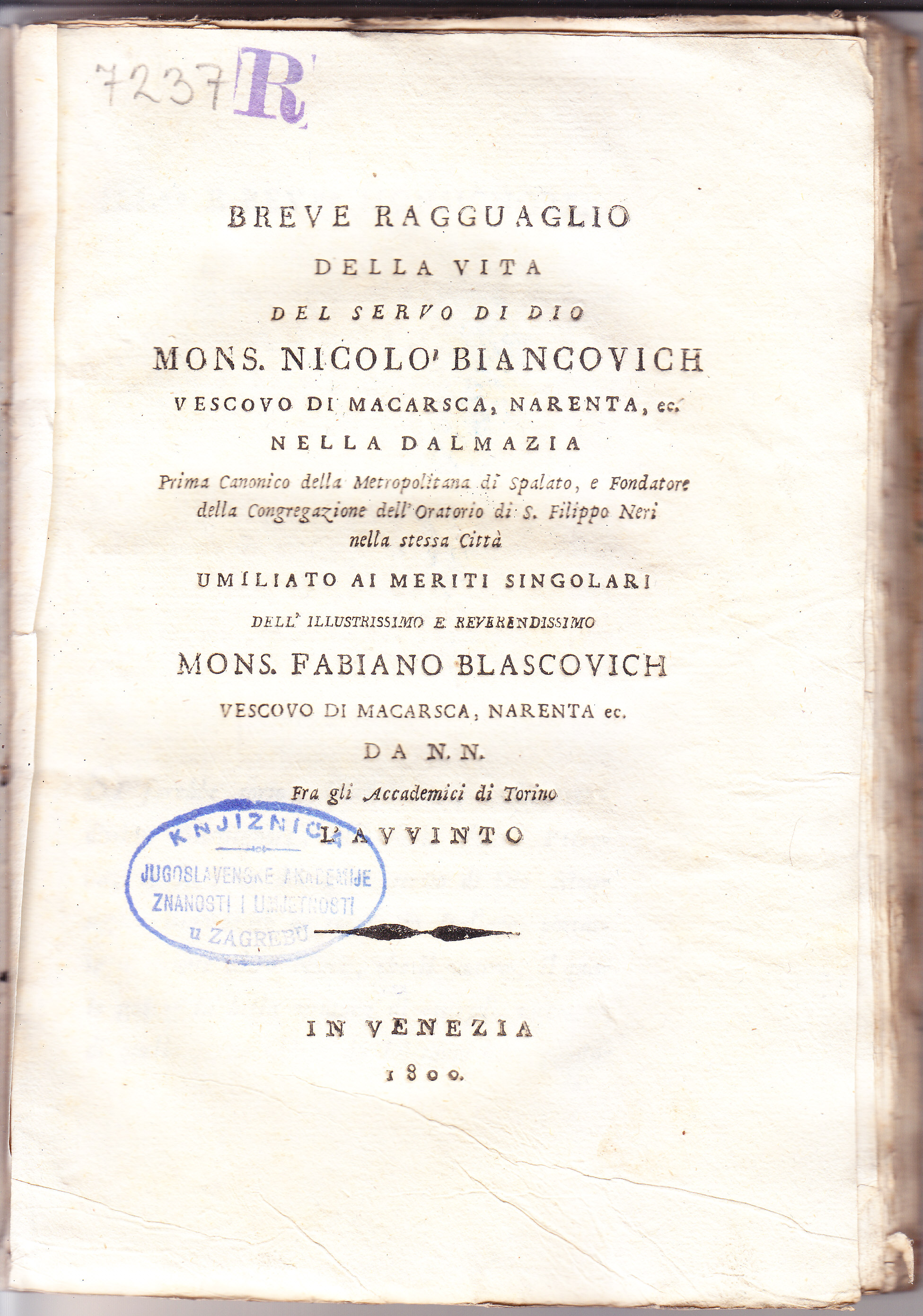 Breve ragguaglio della vita del servo di Dio mons. Nicolo Biancovich, vescovo di Macarsca, Narenta ec. nella Dalmazia ... umiliato ai meriti singolari / dell'illustrissimo e reverendissimo mons. Fabiano Blascovich, vescovo di Macarsca, Narenta ec. ..