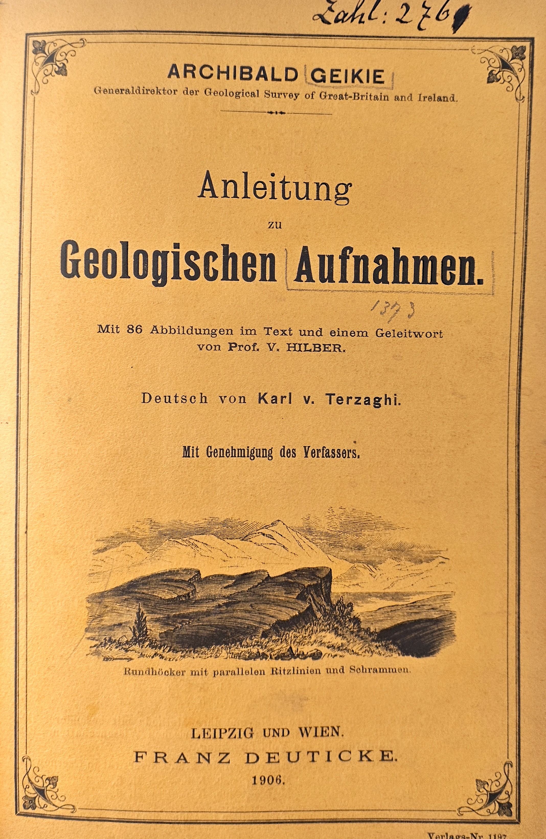 Anleitung zu Geologischen Aufnahmen : mit 86 Abbildungen im Text und einem Geleitwort von Prof. V. Hilber / Archibald Geikie ; deutsch von Karl v. Terzaghi