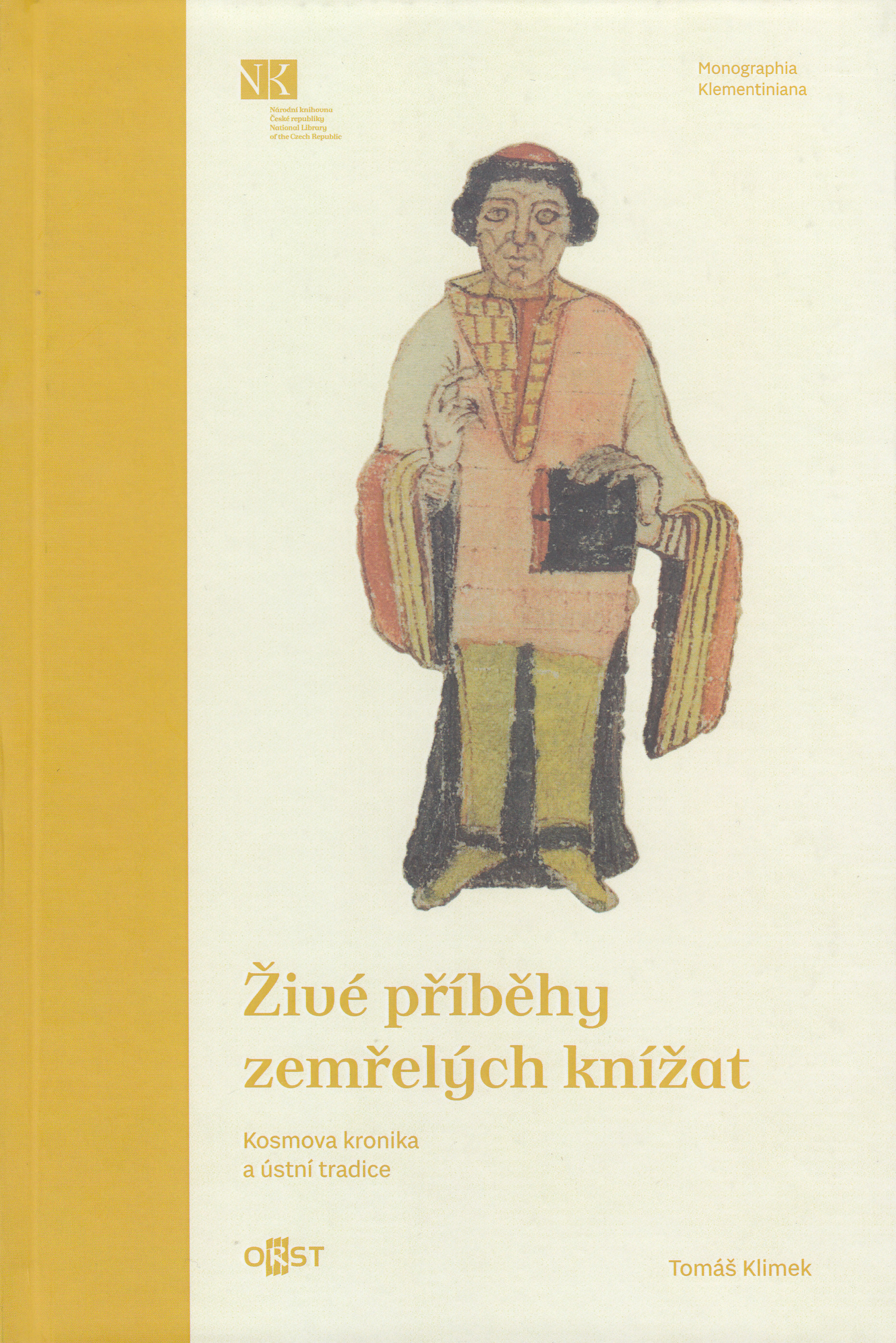 Živé příběhy zemřelých knížat : Kosmova kronika a ústní tradice / Tomáš Klimek