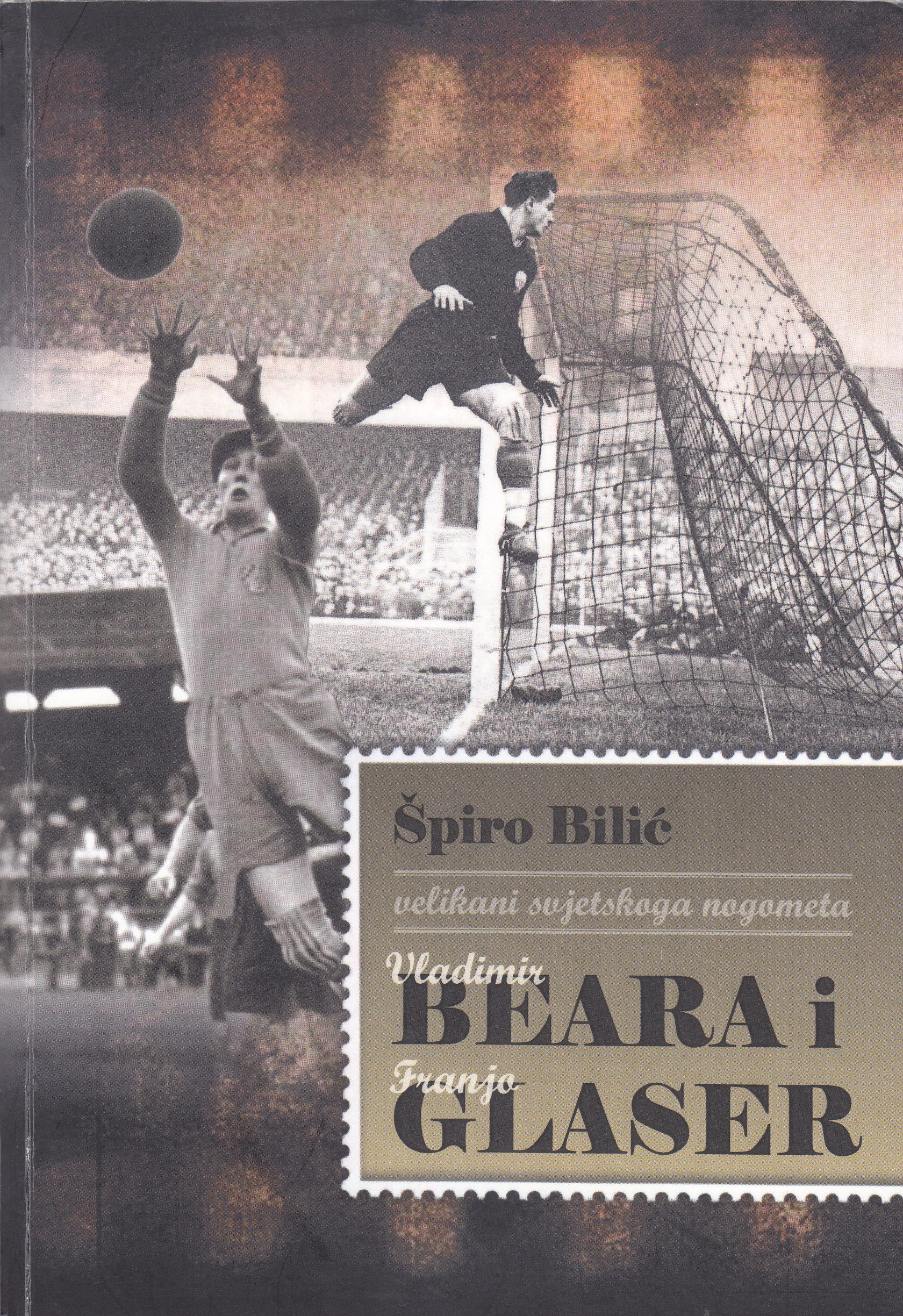 Franjo Glaser i Vladimir Beara : velikani svjetskoga nogometa / Špiro Bilić