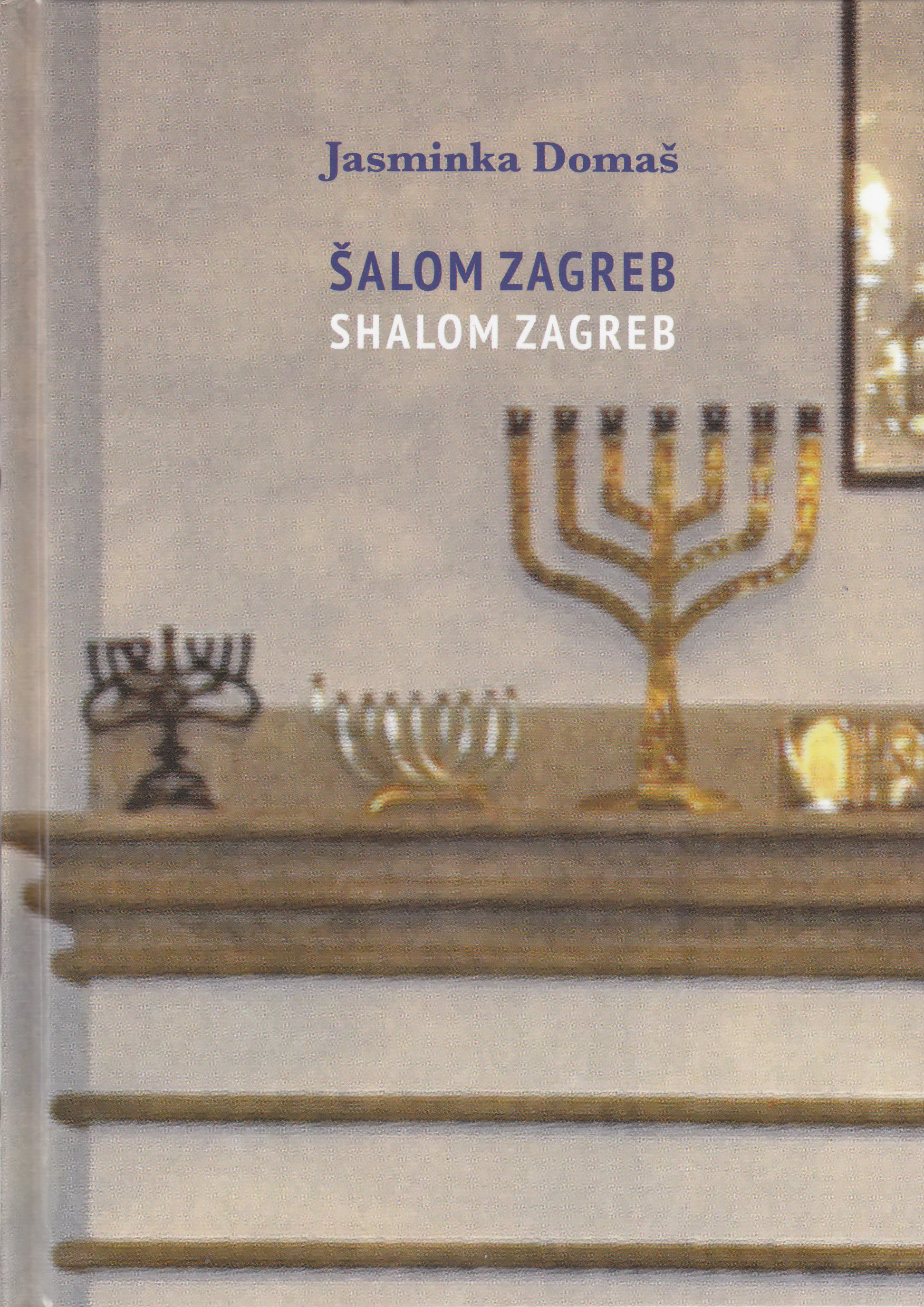 Šalom Zagreb = Shalom Zagreb / Jasminka Domaš ; [fotografija Davor Goll  ; English translation Iskra Pavlović]