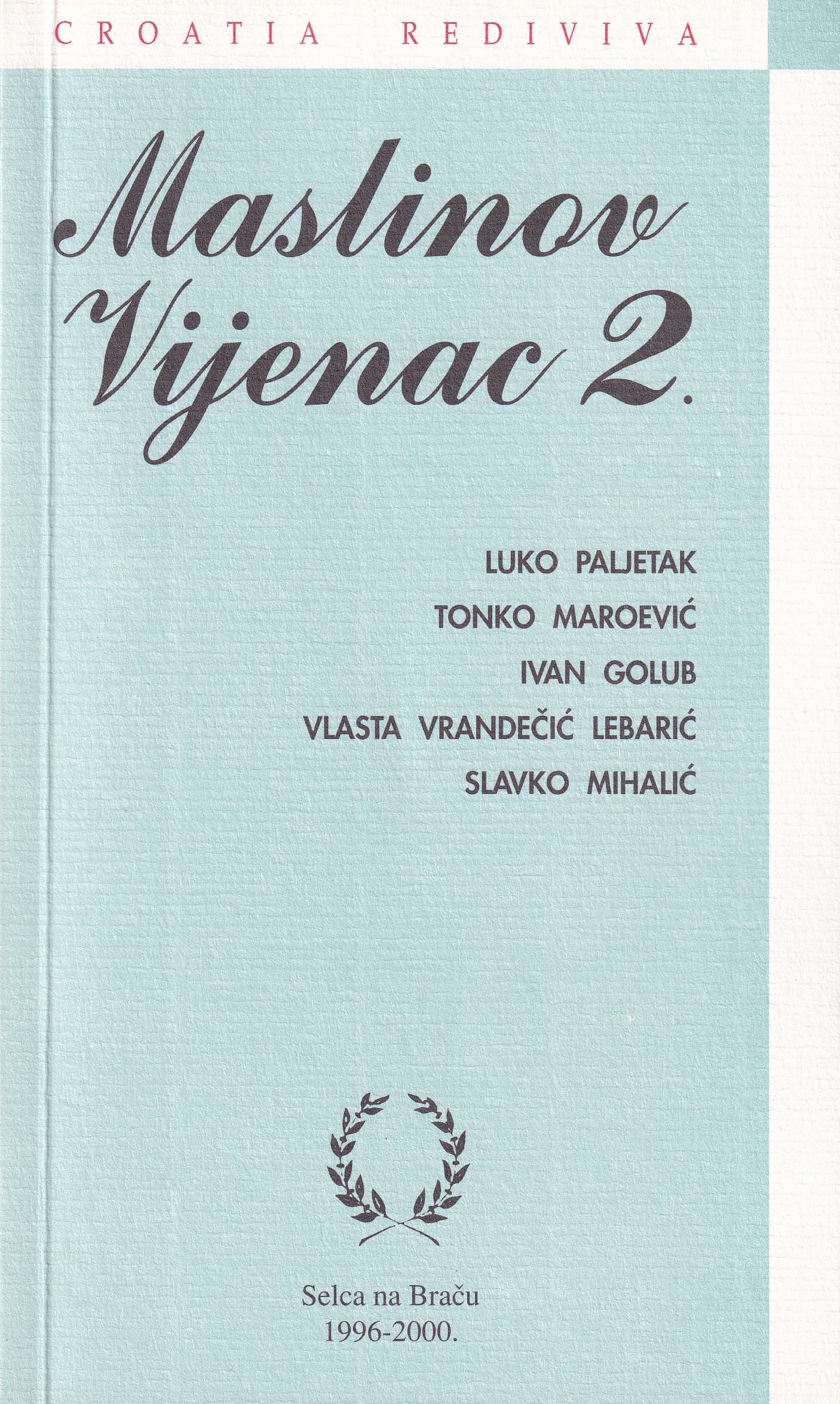 Maslinov vijenac 2 / Luko Paljetak ... [et al.] ; izbor i proslovi Drago Štambuk  ; [fotografije Juraj Štambuk, Ivo Vuković, Siniša Vuković]