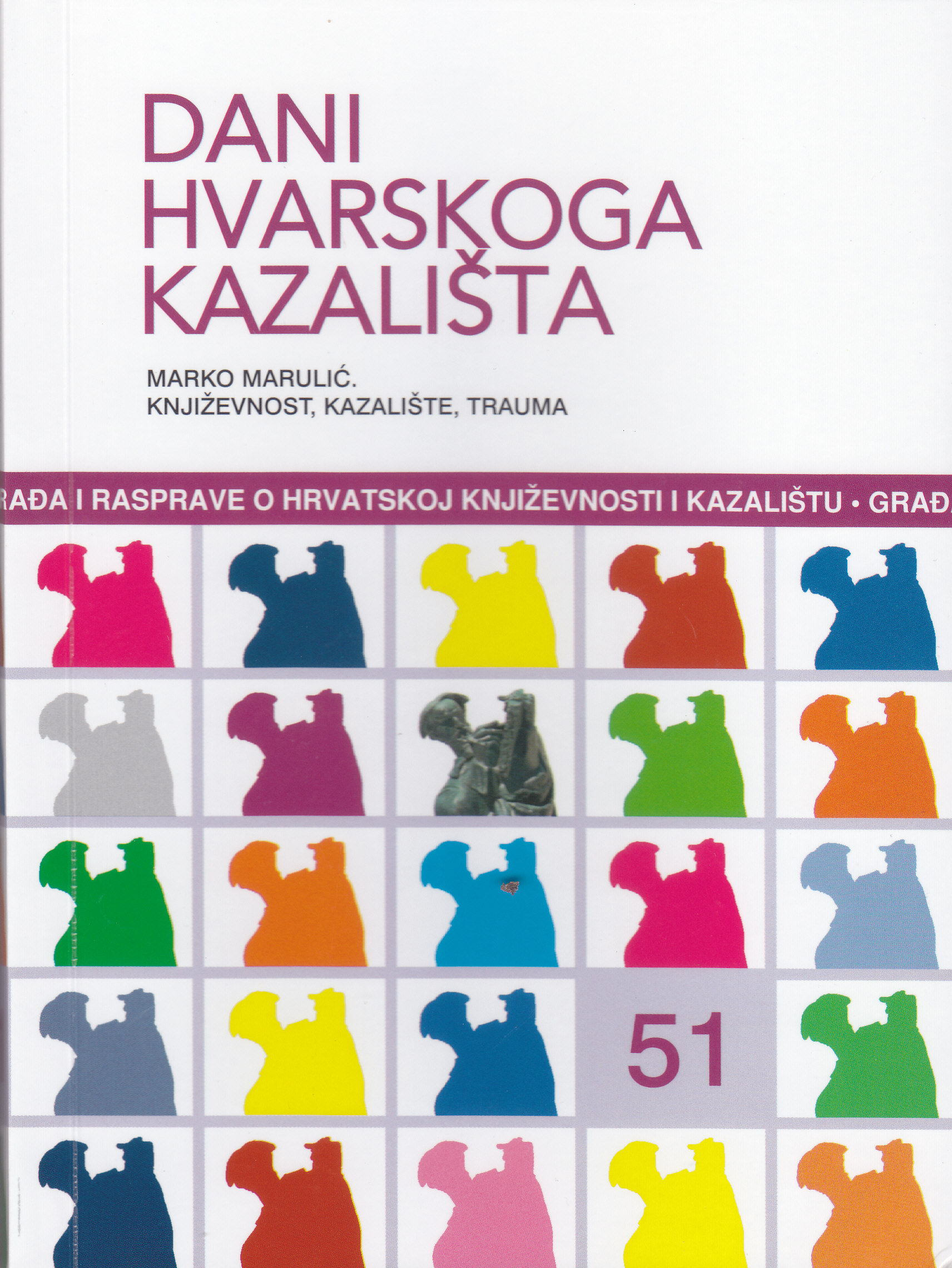 Marko Marulić. Književnost, kazalište, trauma / [uredništvo knjige Boris Senker, Lucija Ljubić, Vinka Glunčić-Bužančić]