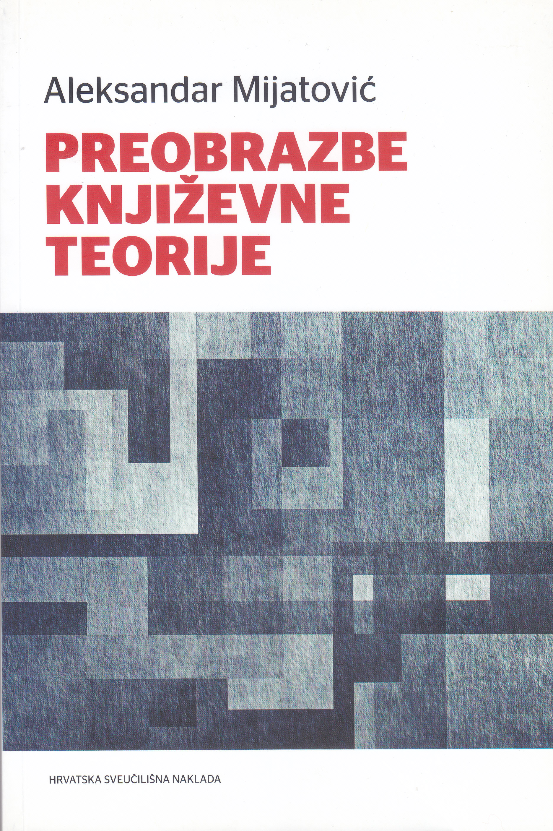 Preobrazbe književne teorije / Aleksandar Mijatović