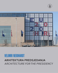 Velimir Neidhardt : arhitektura predsjedanja : Nacionalna i sveučilišna knjižnica u Zagrebu, Hrvatsko predsjedanje Vijećem Europske Unije 2020 = Architecture for the presidency : National and University Library in Zagreb, The Croatian Presidency of the Council of the European Union 2020 / urednici Borka Bobovec ;  [prijevod Graham McMaster ; fotografije Damir Fabijanić, Velimir Neidhardt, Siniša Hrg]
