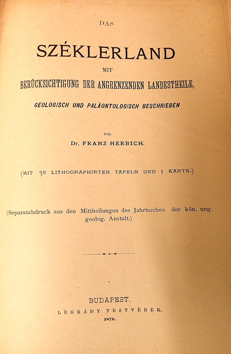 Das Széklerland mit Berücksichtigung der angrenzenden Landestheile : geolog. u. paläontologisch beschrieben / Franz Herbich