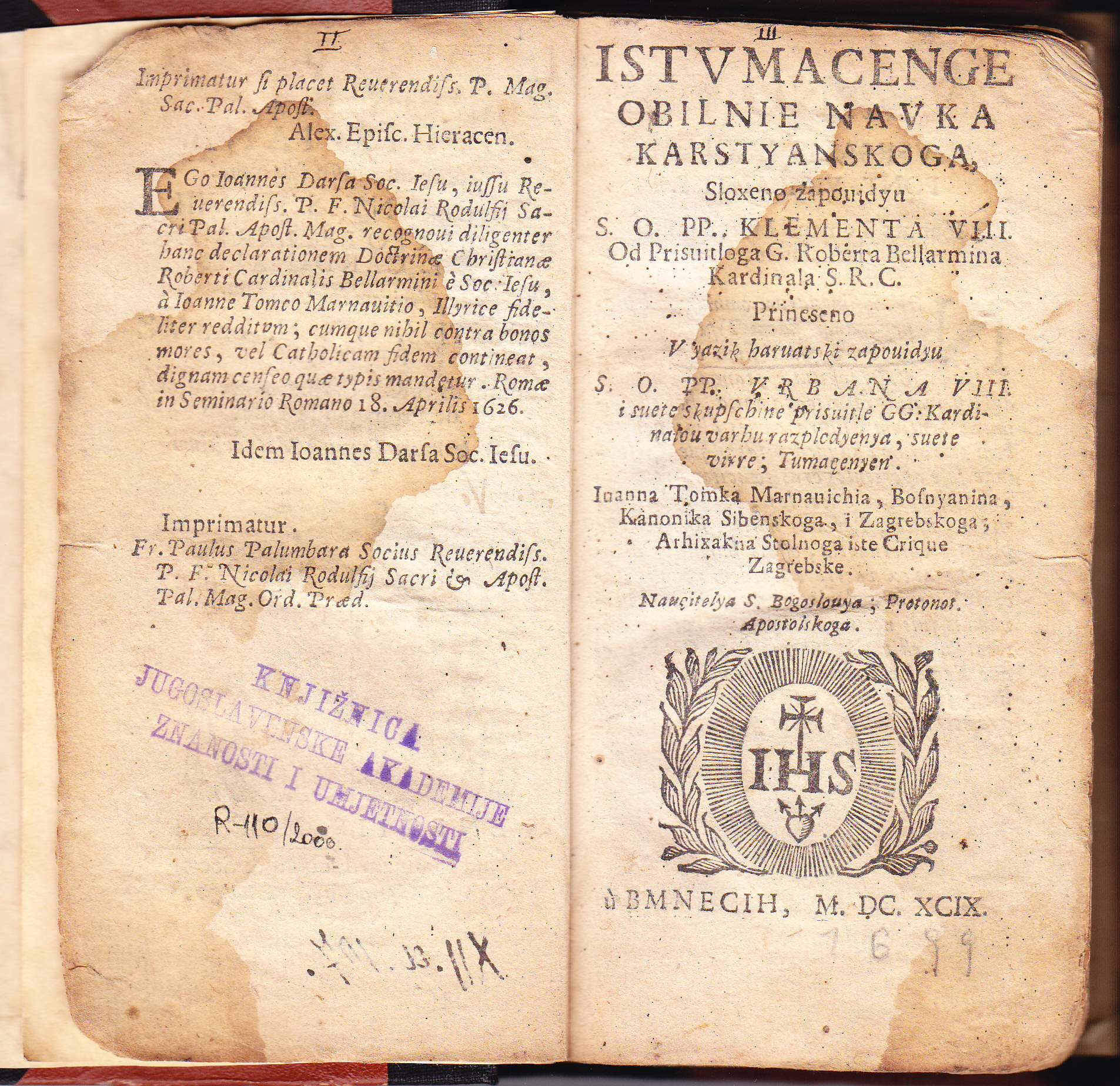 Istvmacenge obilnie navka karstyanskoga : sloxeno zapouidyu S. O. PP. Klementa VIII. / od prisuitloga C. Roberta Bellarmina Kardinala S. R. C. ; Prineseno v yazik haruatski zapouidyu S. O. PP. Vrbana VIII. i suete skupschine prisuitle GG Kardinalou varhu razplodyenya, suete virre; Tumaçenyen Iuanna Tomka Marnauichia ...