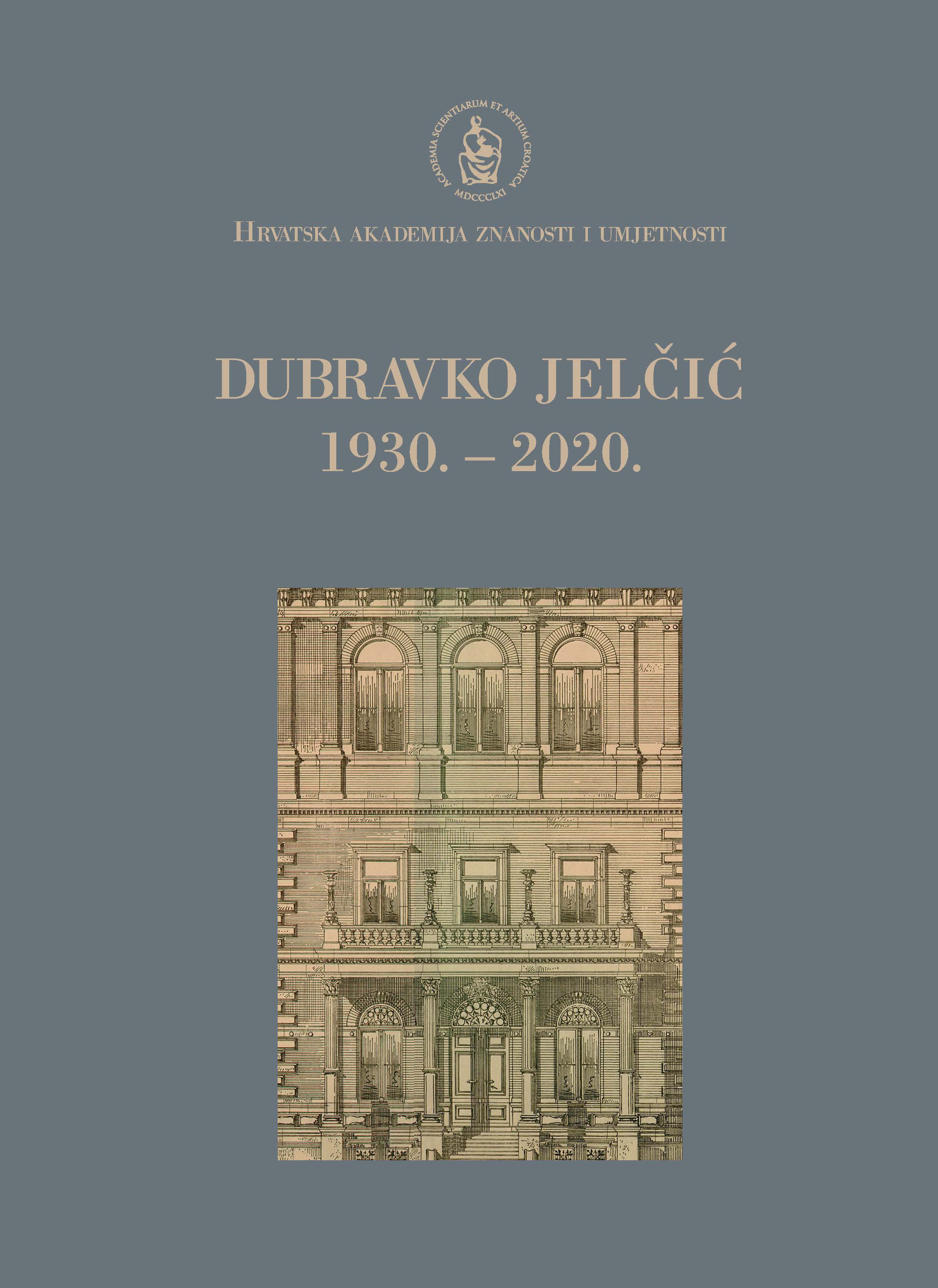 Dubravko Jelčić : 1930. – 2020. / uredila Dubravka Oraić-Tolić