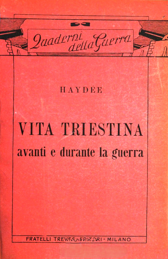 Vita triestina avanti e durante la guerra / Ida Finzi (Haydée)