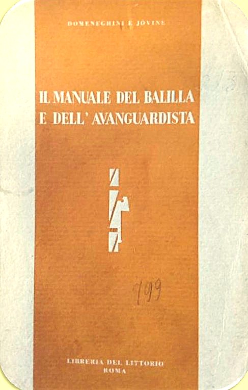 Il manuale del balilla e dell'avanguardista : preceduto da un'orazione di s. E. Augusto Turati / Domeneghini e Jòvine